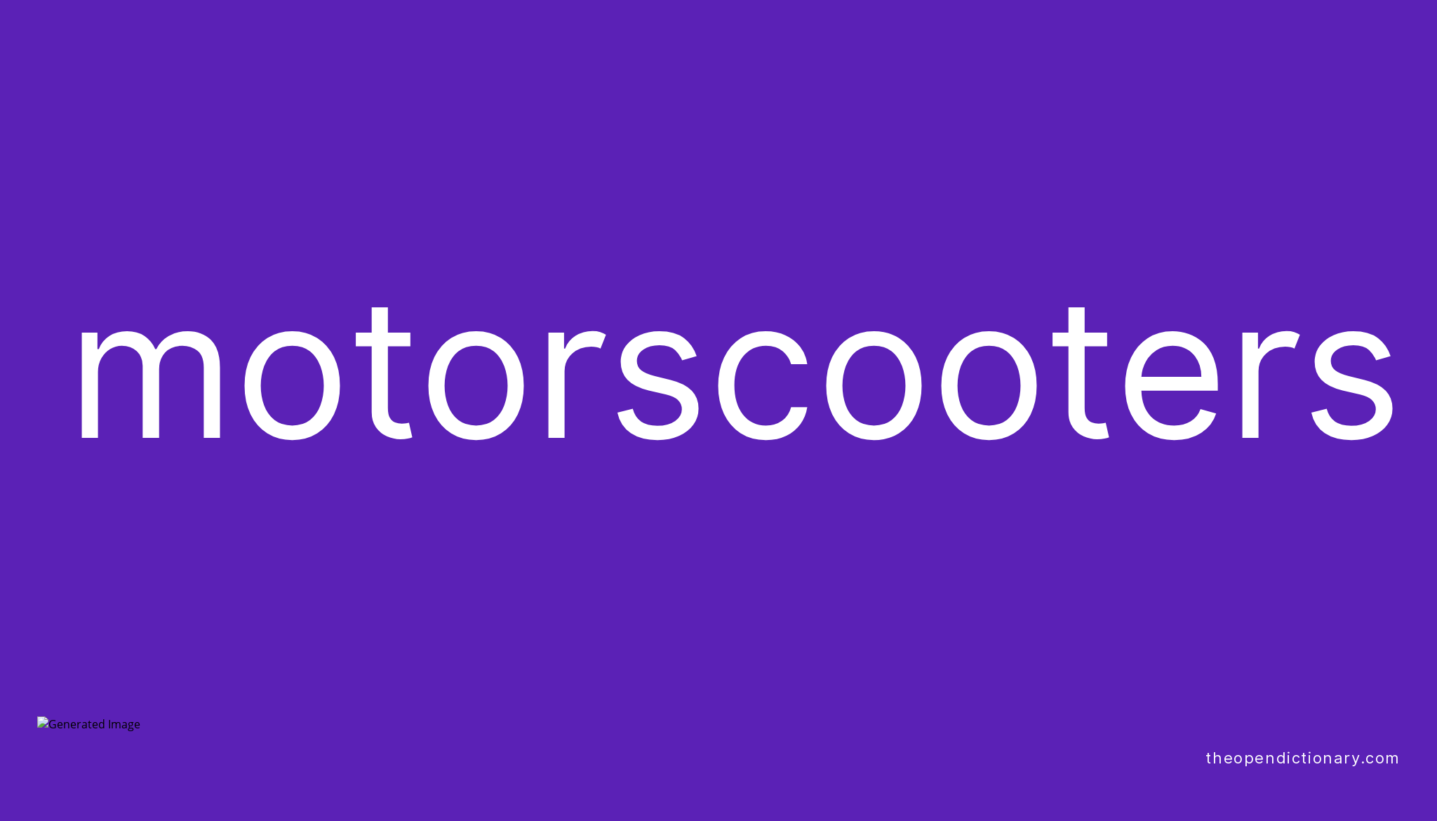Motorscooters Meaning of Motorscooters Definition of Motorscooters