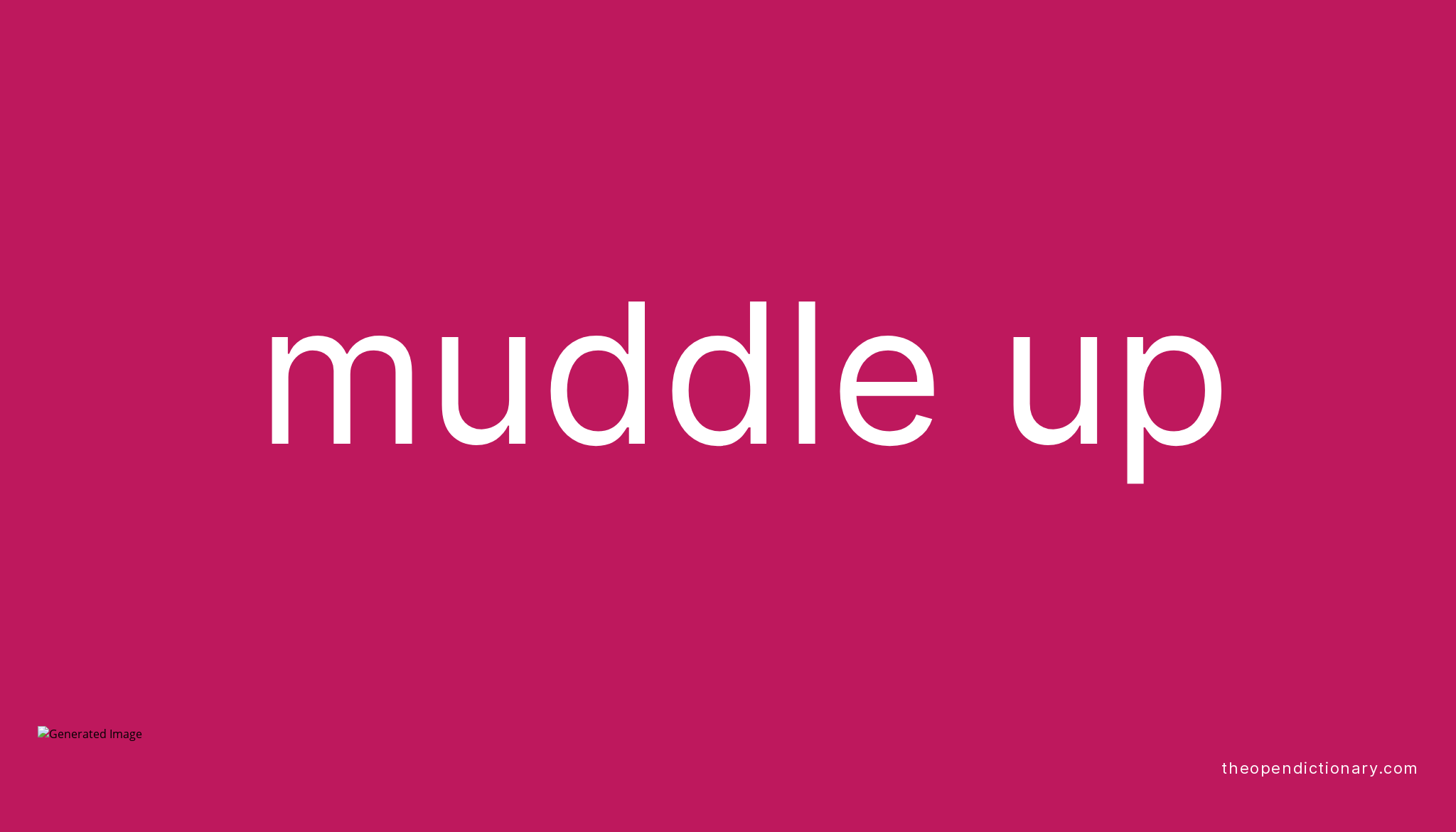 MUDDLE UP | Phrasal Verb MUDDLE UP Definition, Meaning and Example