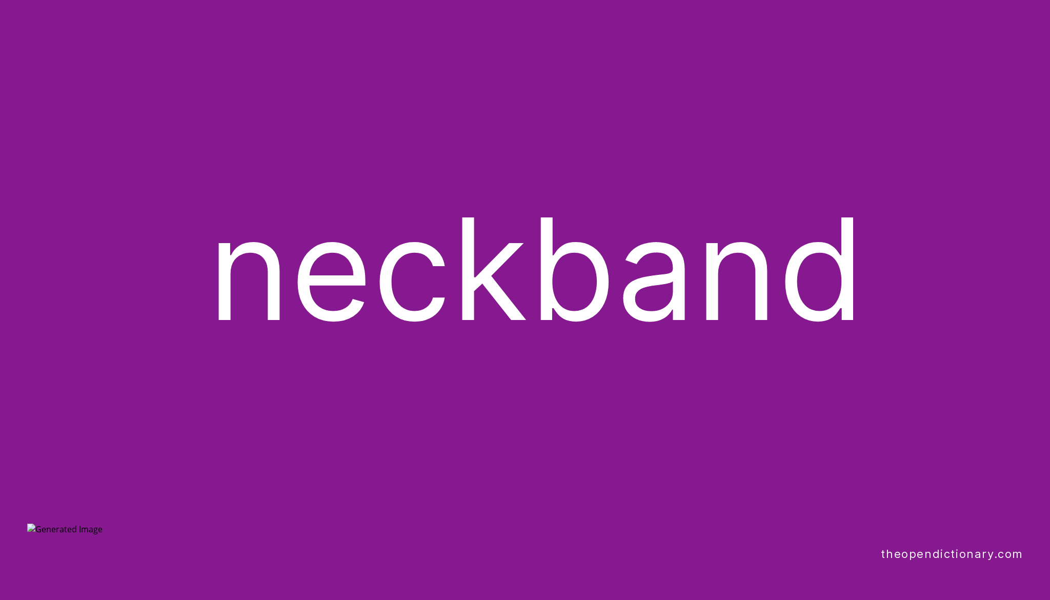 Neckband Meaning of Neckband Definition of Neckband Example of