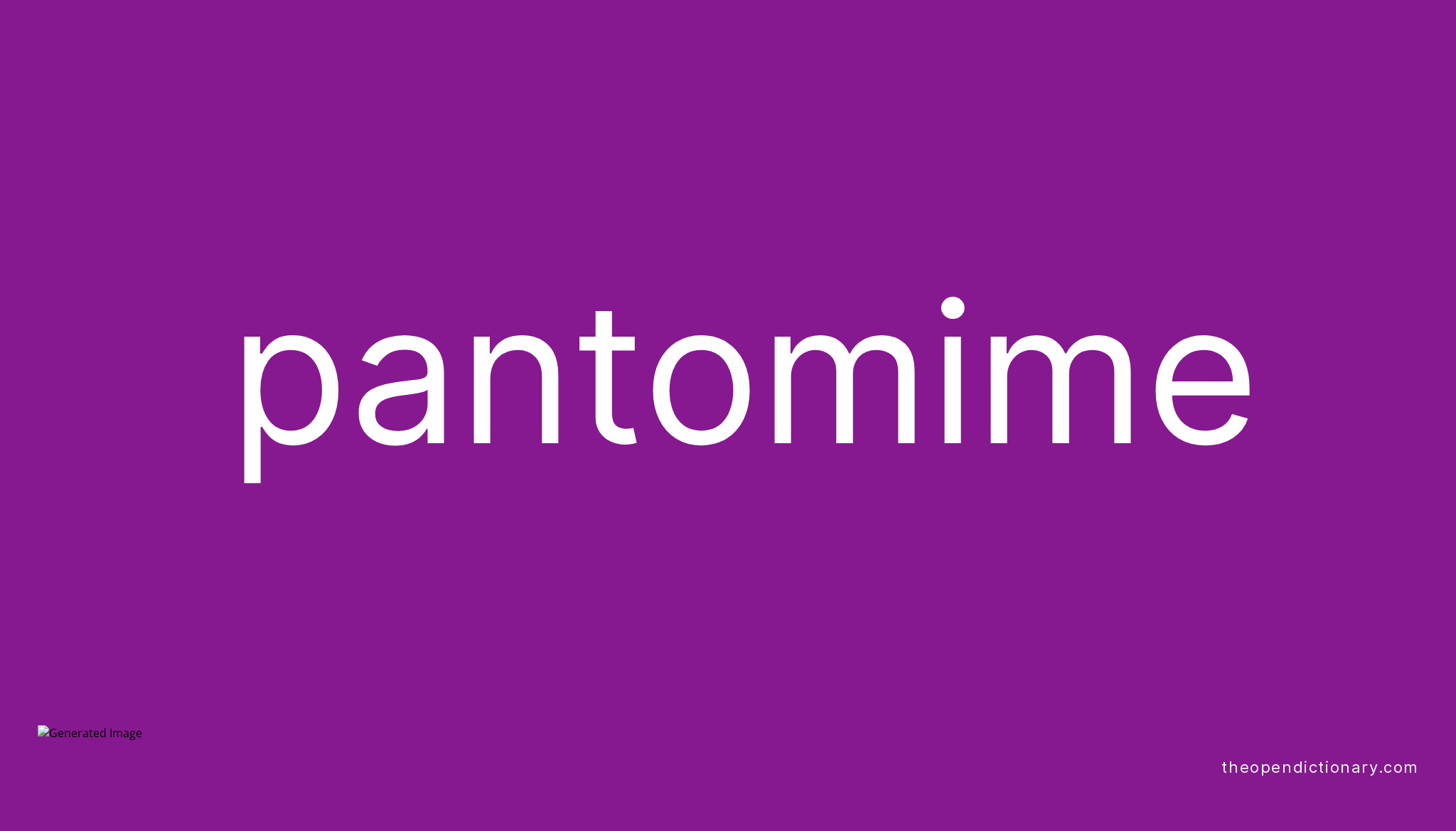 Pantomime Meaning of Pantomime Definition of Pantomime Example of
