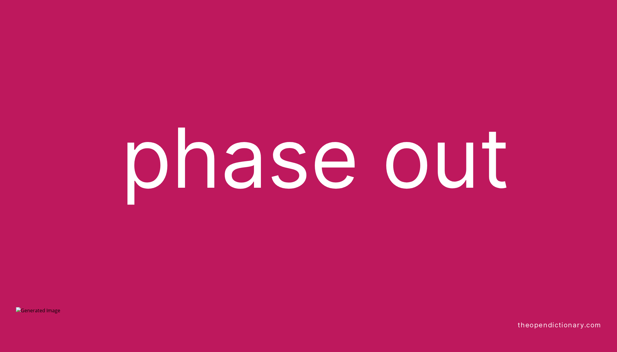 Phase Out Verb Meaning – phase out phrasal verb – ILOC