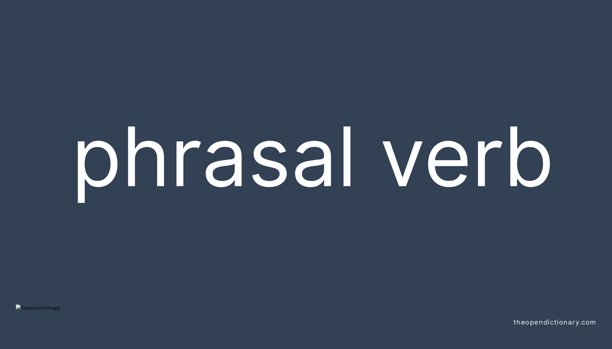 Phrasal verb | Meaning of Phrasal verb | Definition of Phrasal verb ...