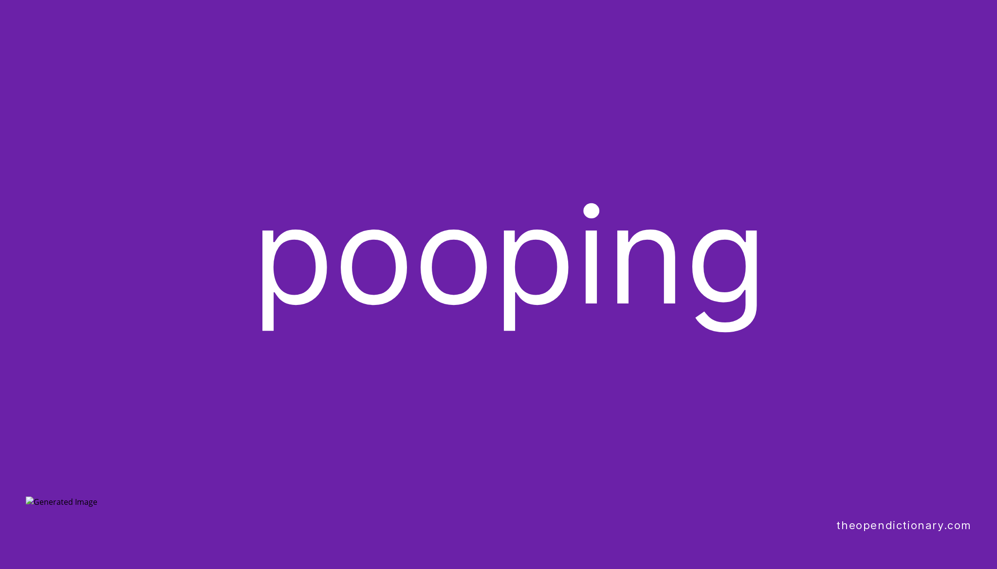 Pooping Meaning Of Pooping Definition Of Pooping Example Of Pooping