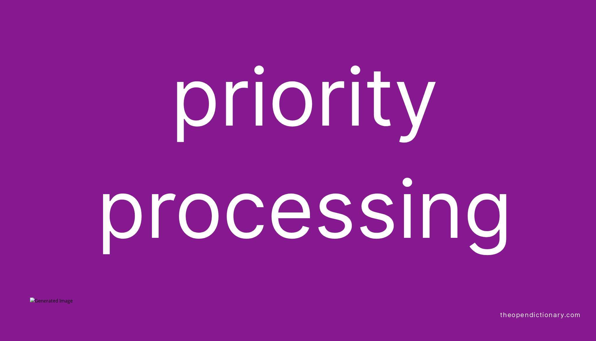 Priority processing | Meaning of Priority processing | Definition of ...