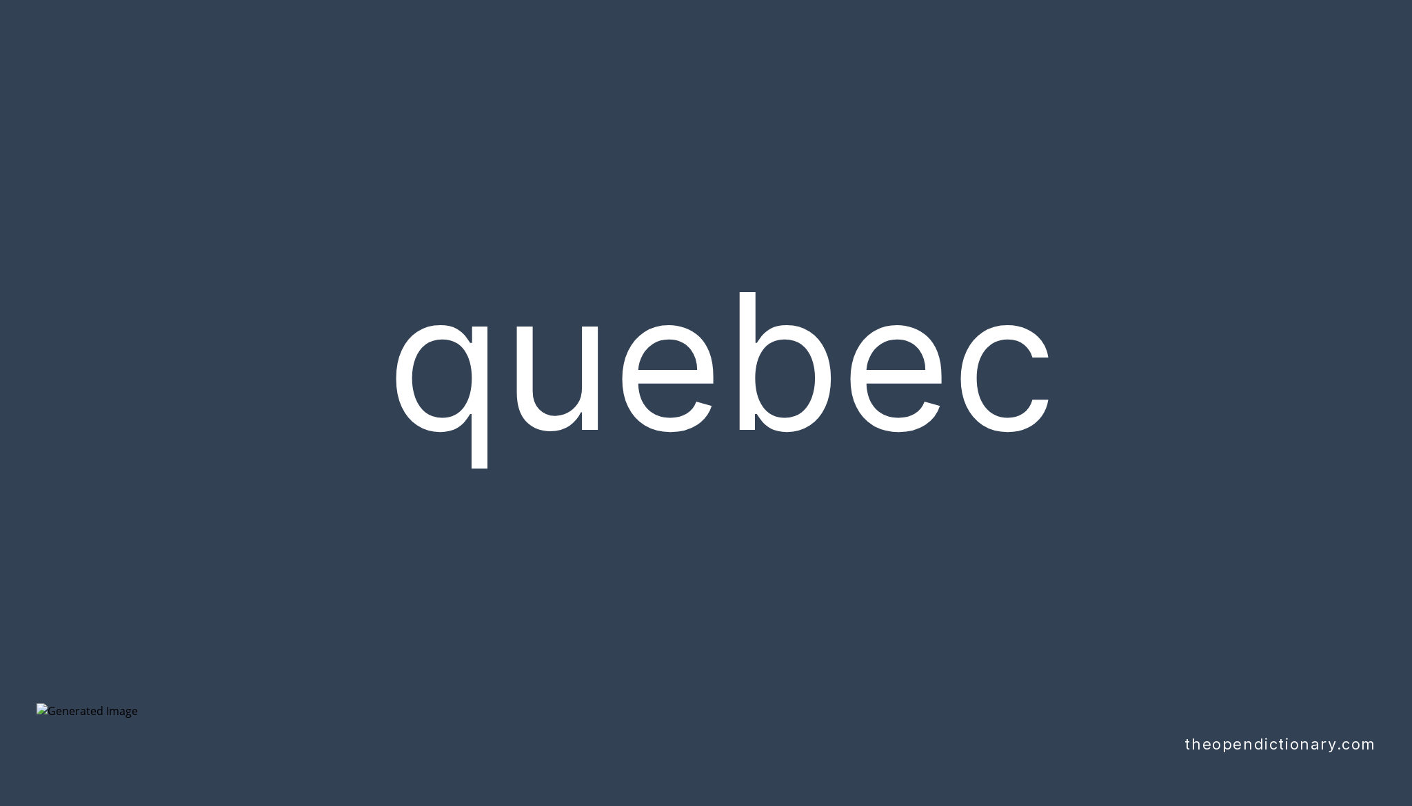 Quebec Meaning of Quebec Definition of Quebec Example of Quebec