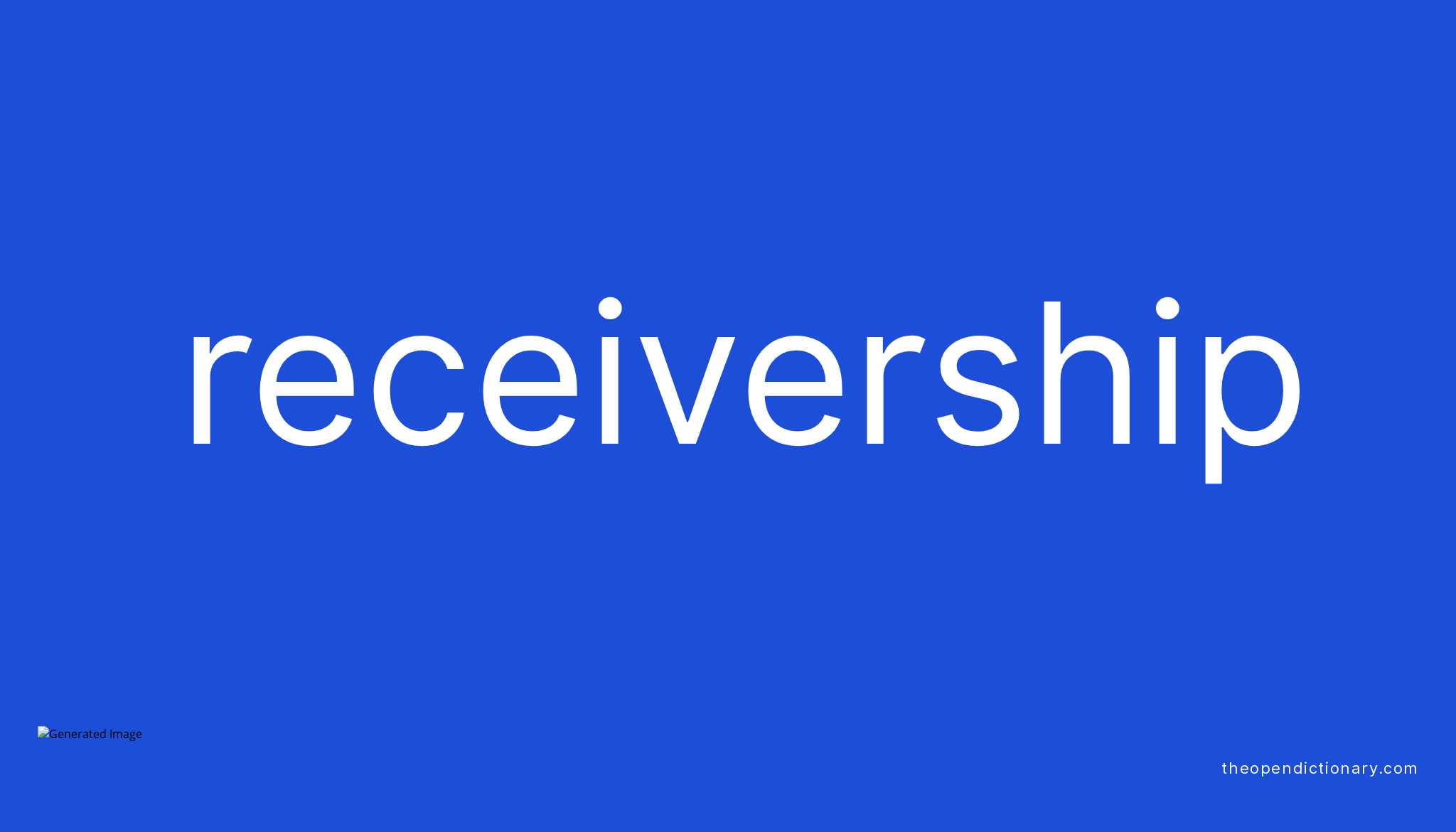 Receivership Meaning of Receivership Definition of Receivership