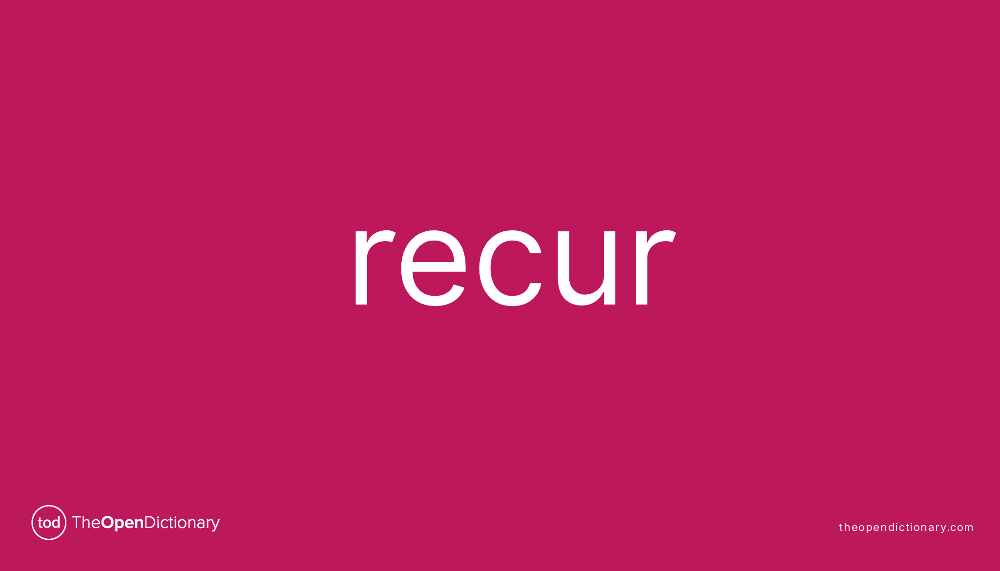 Recur | Meaning of Recur | Definition of Recur | Example of Recur