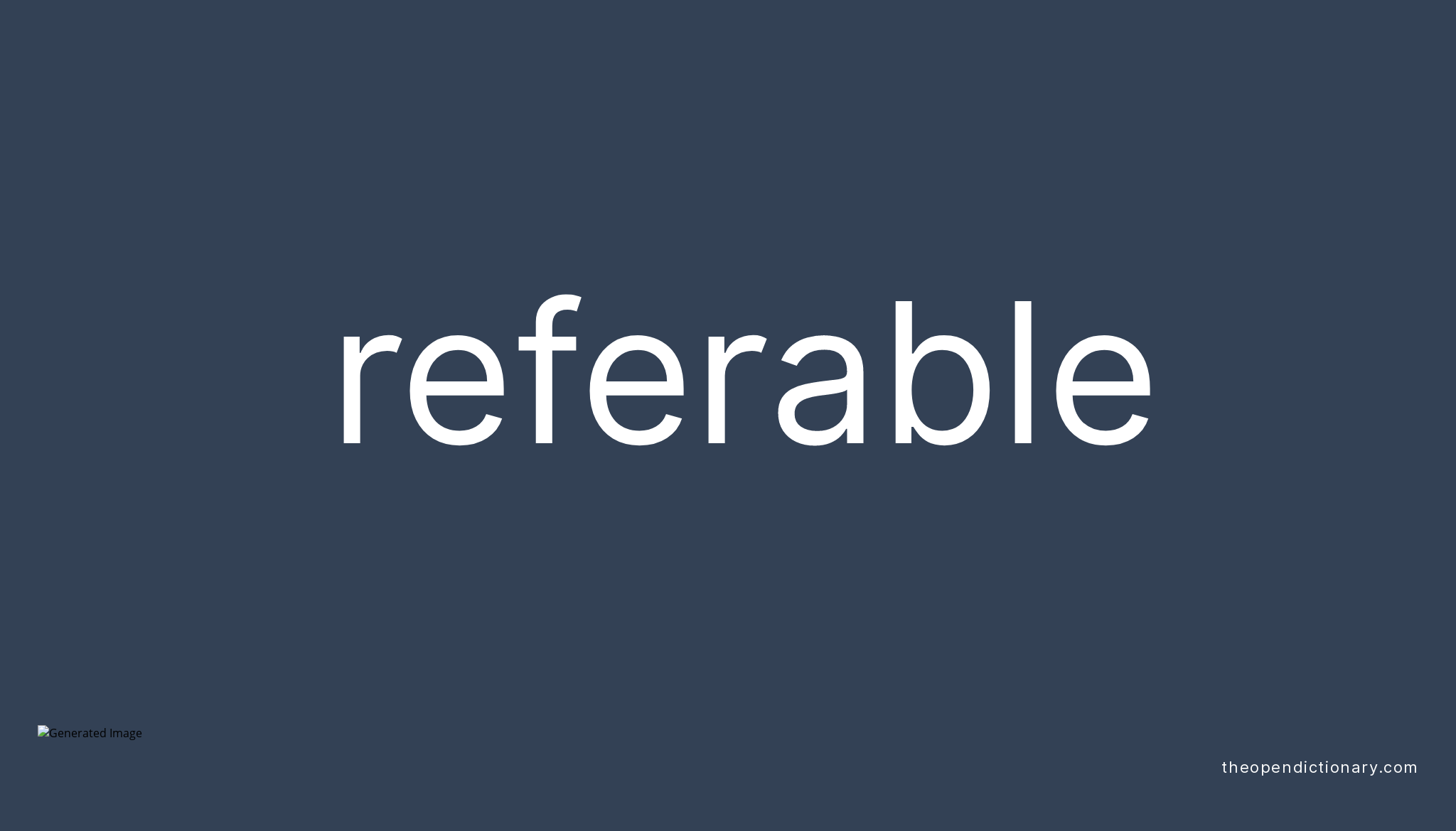 Referable | Meaning of Referable | Definition of Referable | Example of Referable