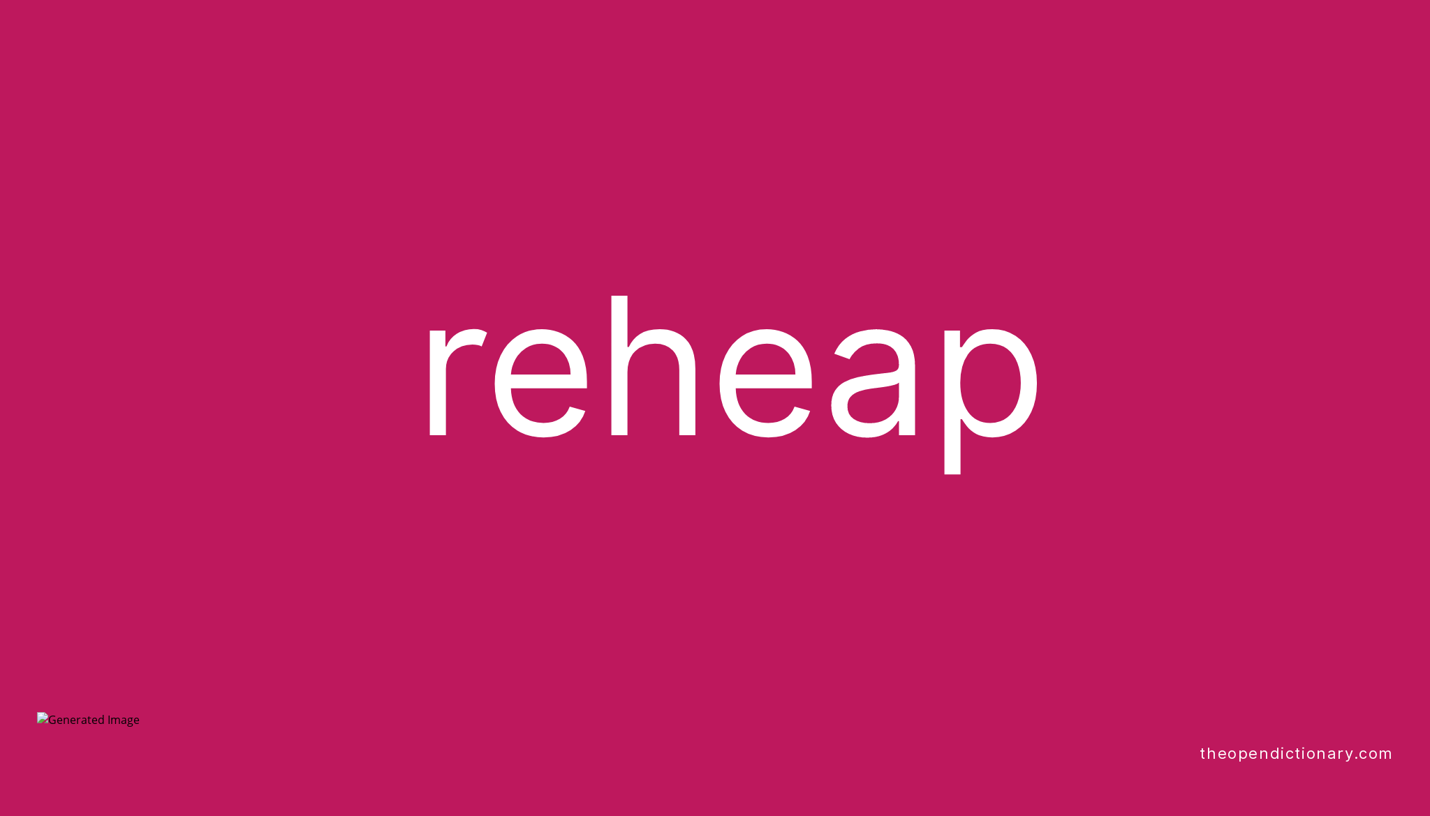 reheap-meaning-of-reheap-definition-of-reheap-example-of-reheap