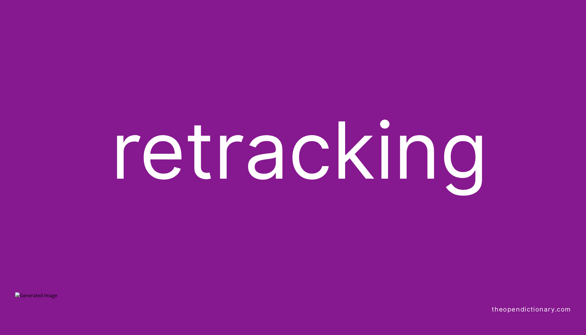 Retracking Meaning of Retracking Definition of Retracking Example