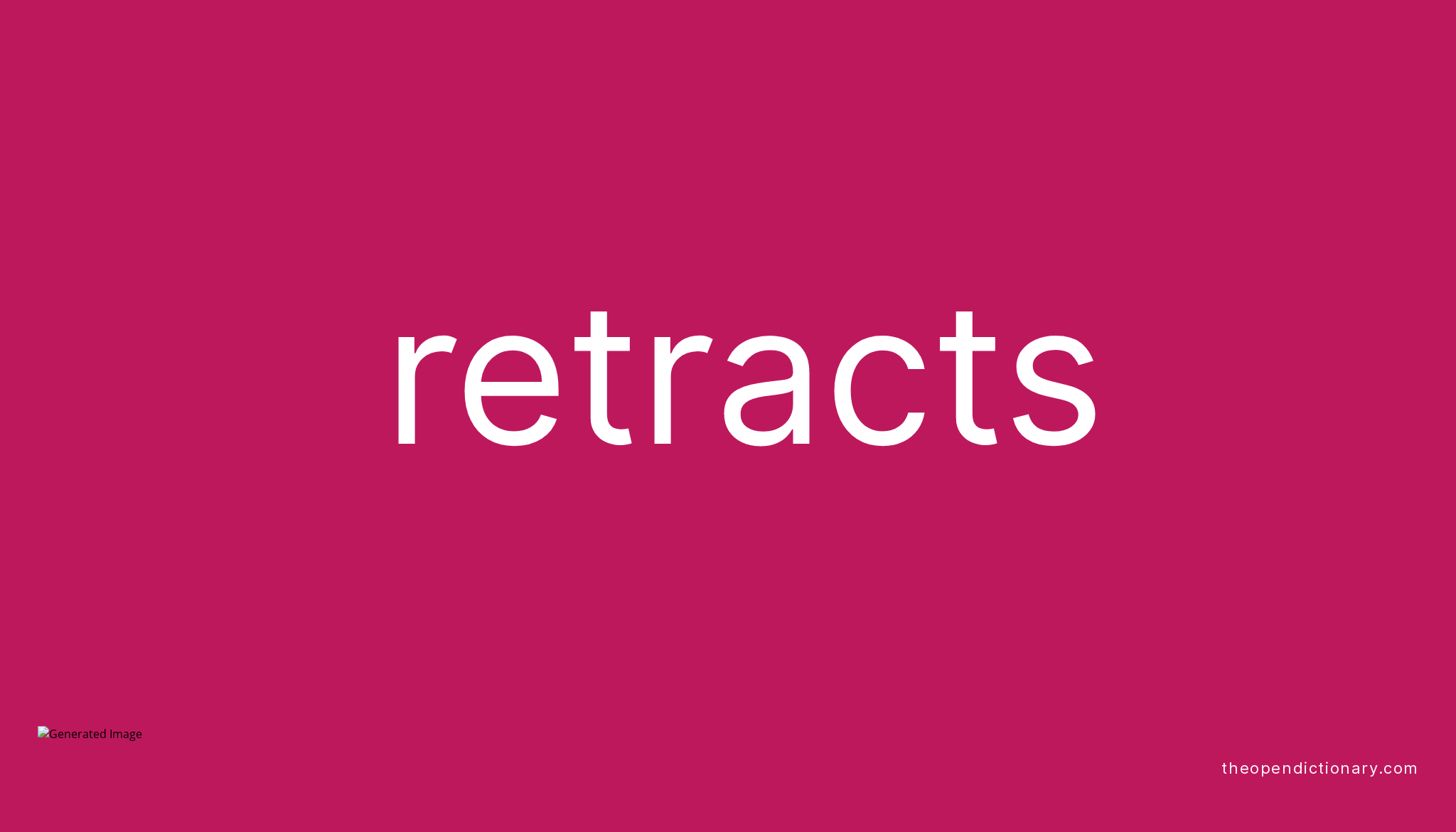 Retracts Meaning of Retracts Definition of Retracts Example of