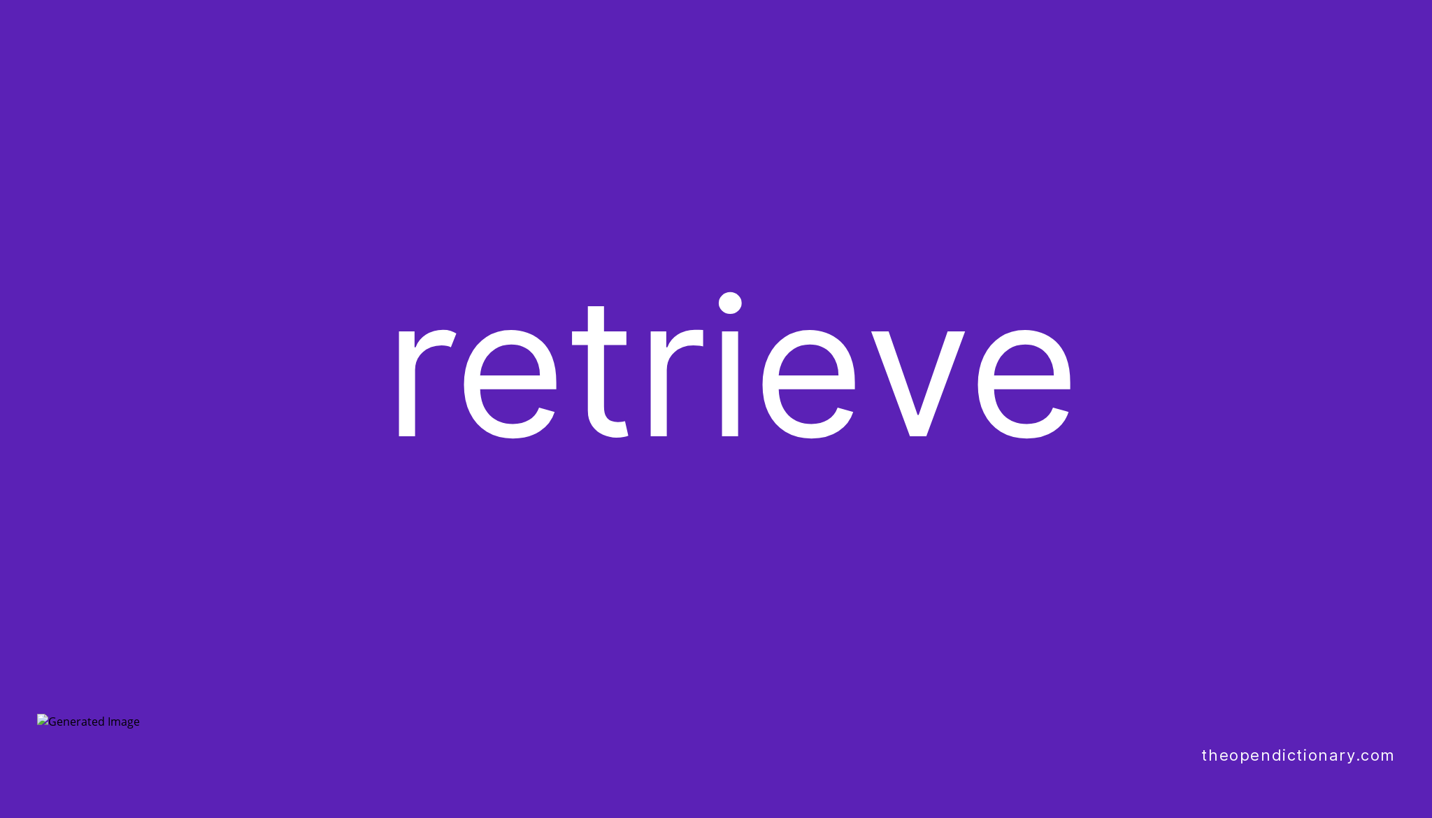 Retrieve Meaning Of Retrieve Definition Of Retrieve Example Of 