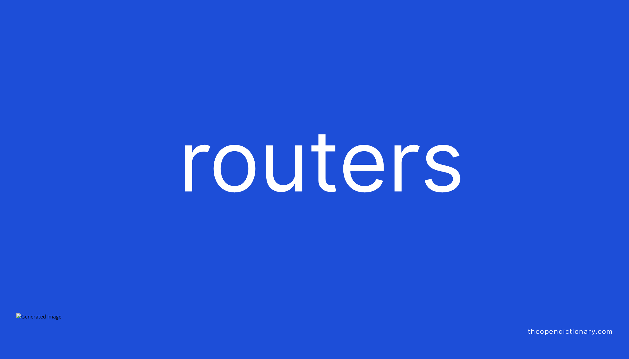 Routers Meaning of Routers Definition of Routers Example of Routers