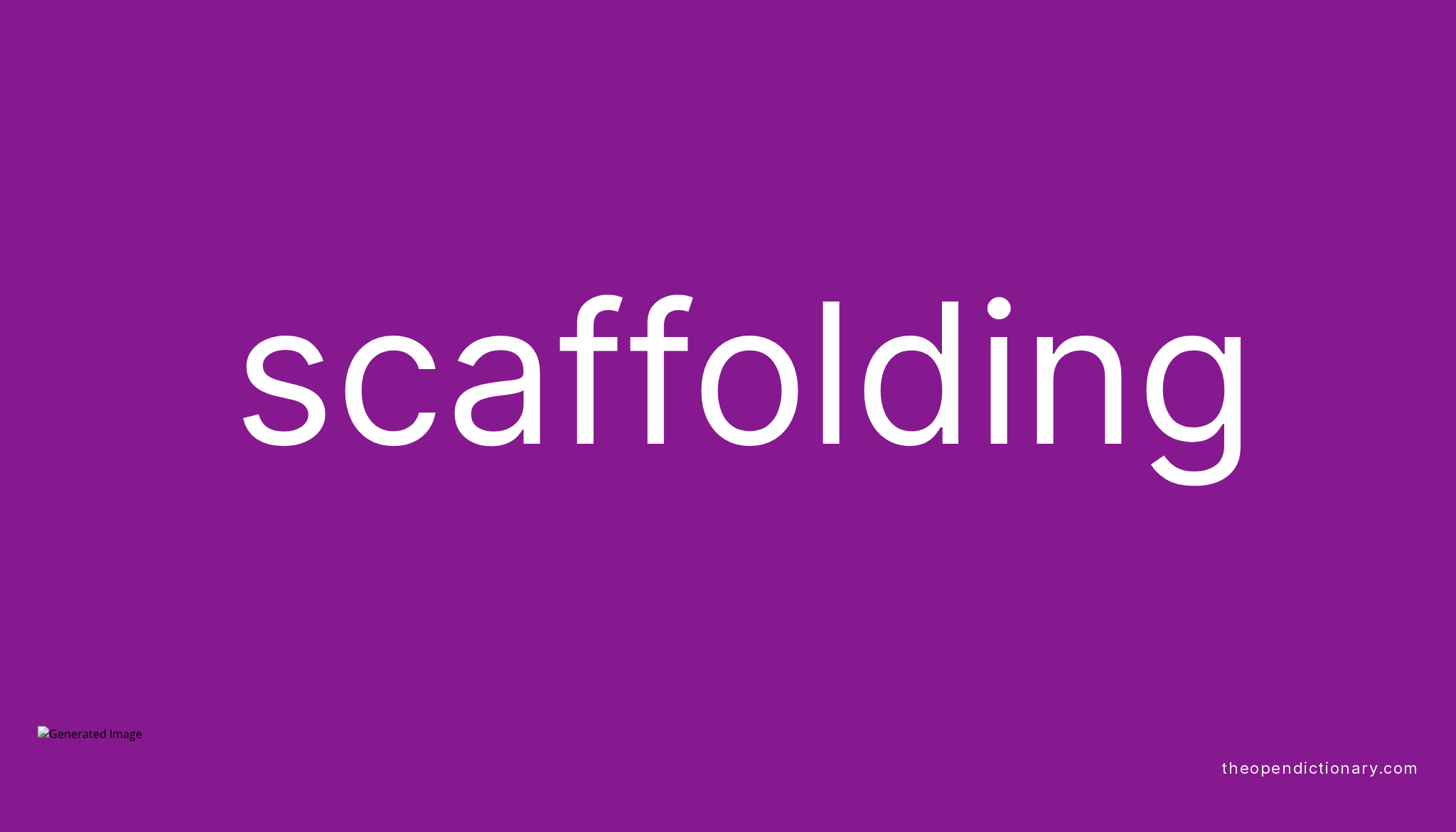 Scaffolding Meaning of Scaffolding Definition of Scaffolding