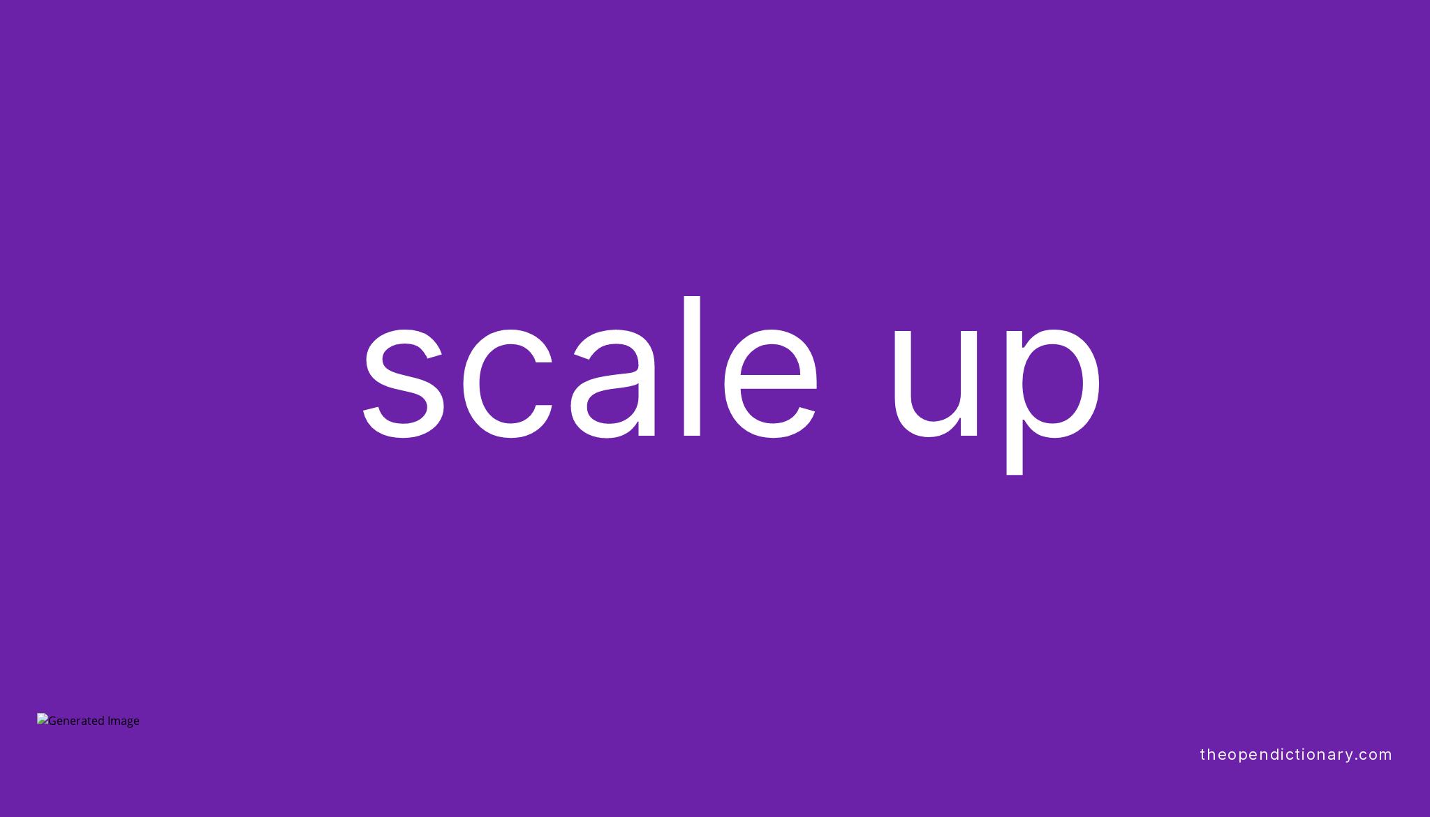 SCALE UP | Phrasal Verb SCALE UP Definition, Meaning and Example