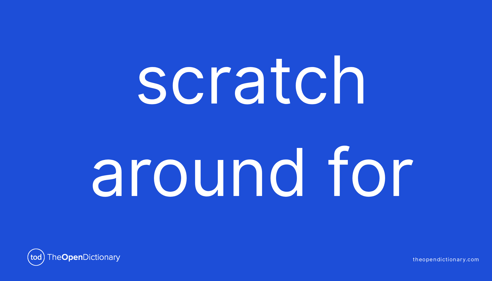 SCRATCH AROUND FOR | Phrasal Verb SCRATCH AROUND FOR Definition ...