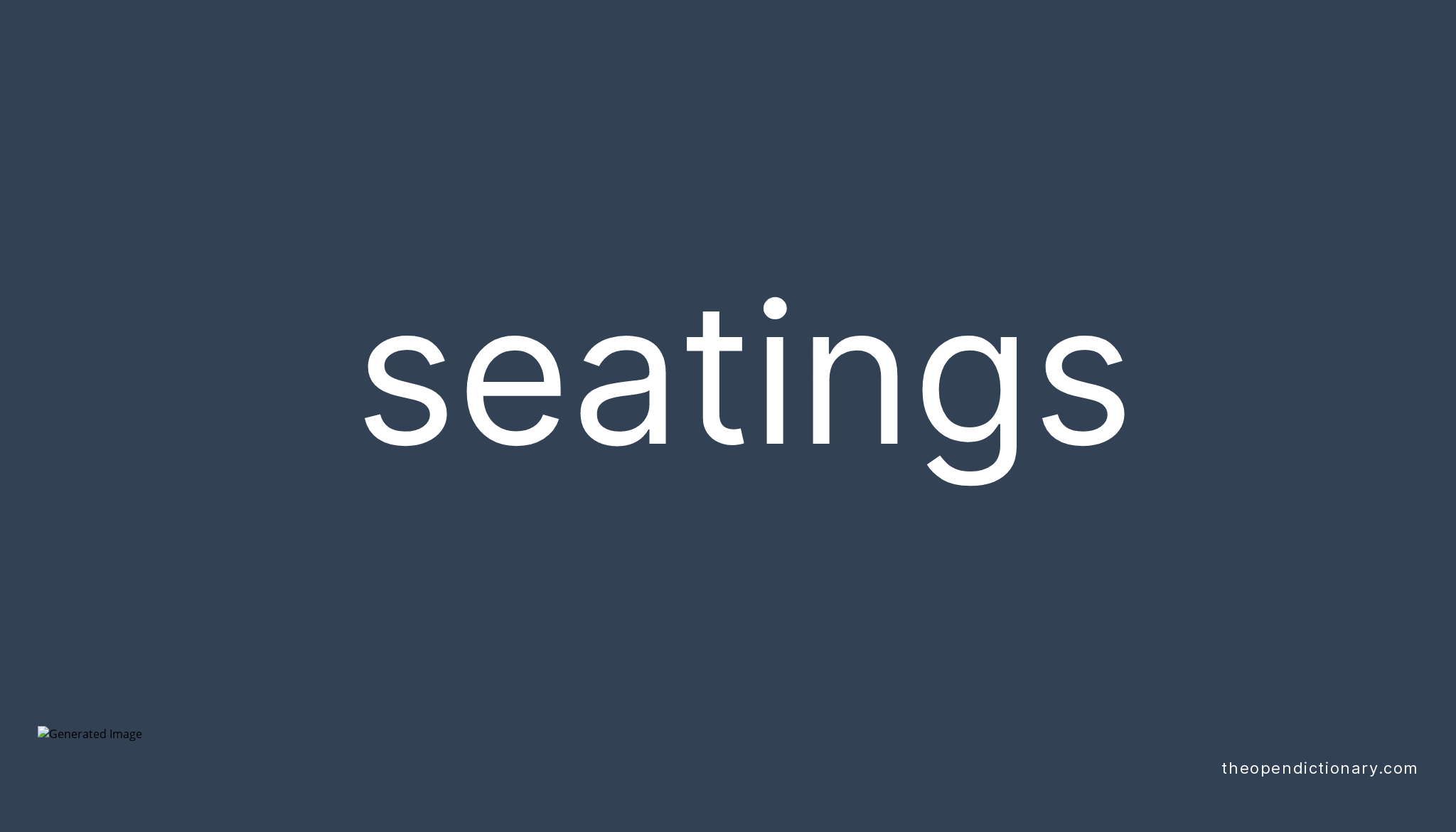 Seatings Meaning of Seatings Definition of Seatings Example of