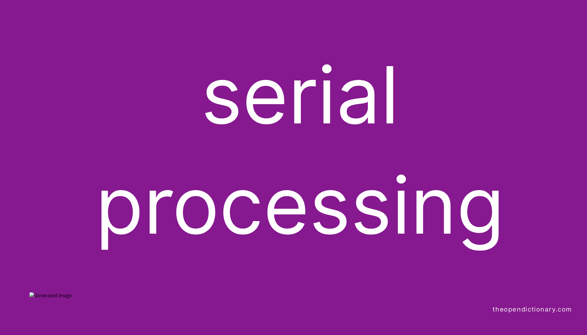 Serial processing | Meaning of Serial processing | Definition of Serial ...