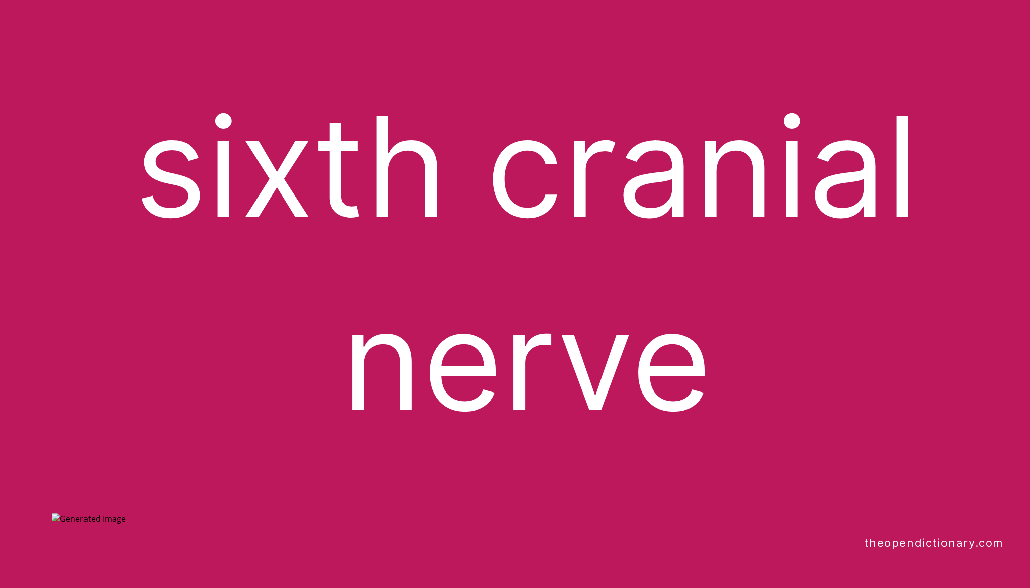 Sixth cranial nerve | Meaning of Sixth cranial nerve | Definition of ...