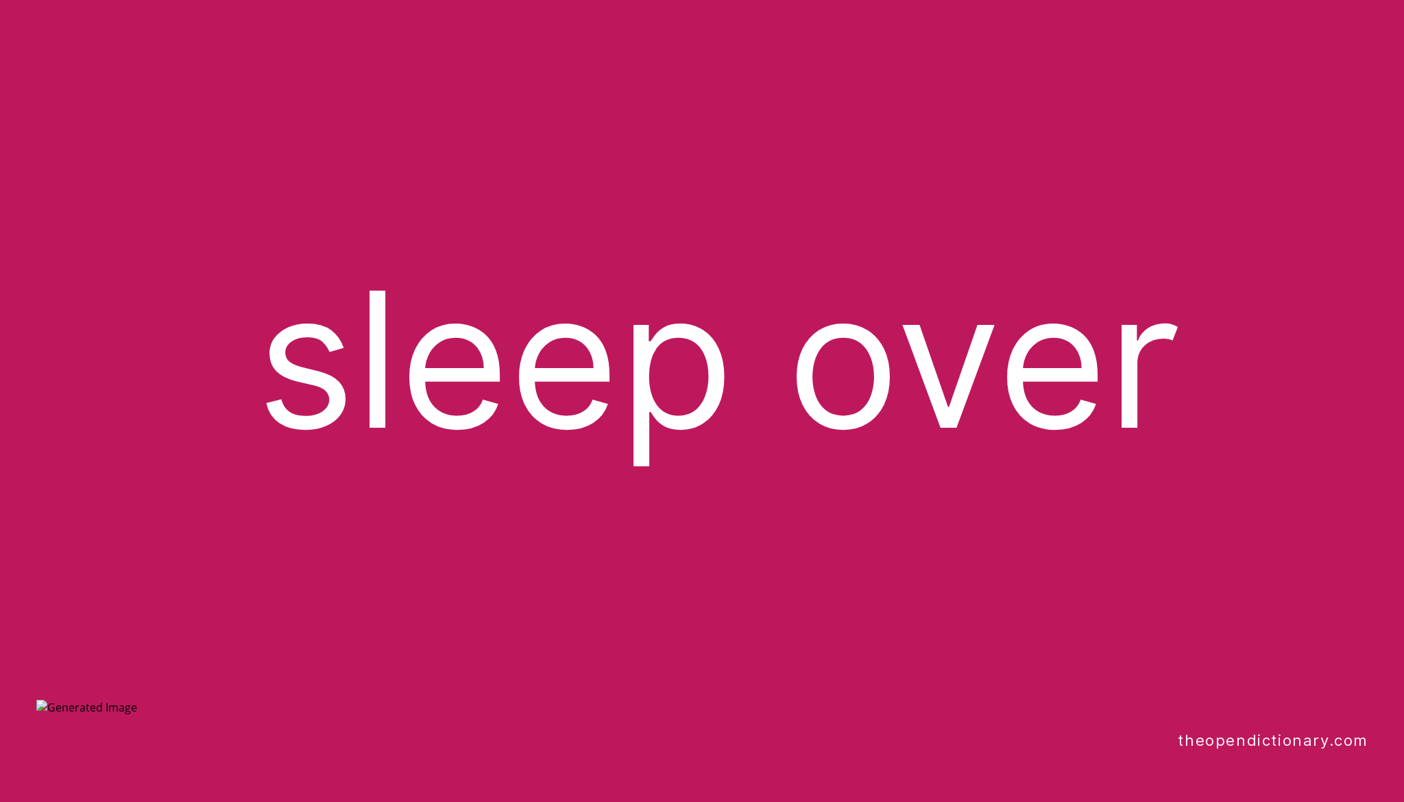 SLEEP OVER | Phrasal Verb SLEEP OVER Definition, Meaning and Example