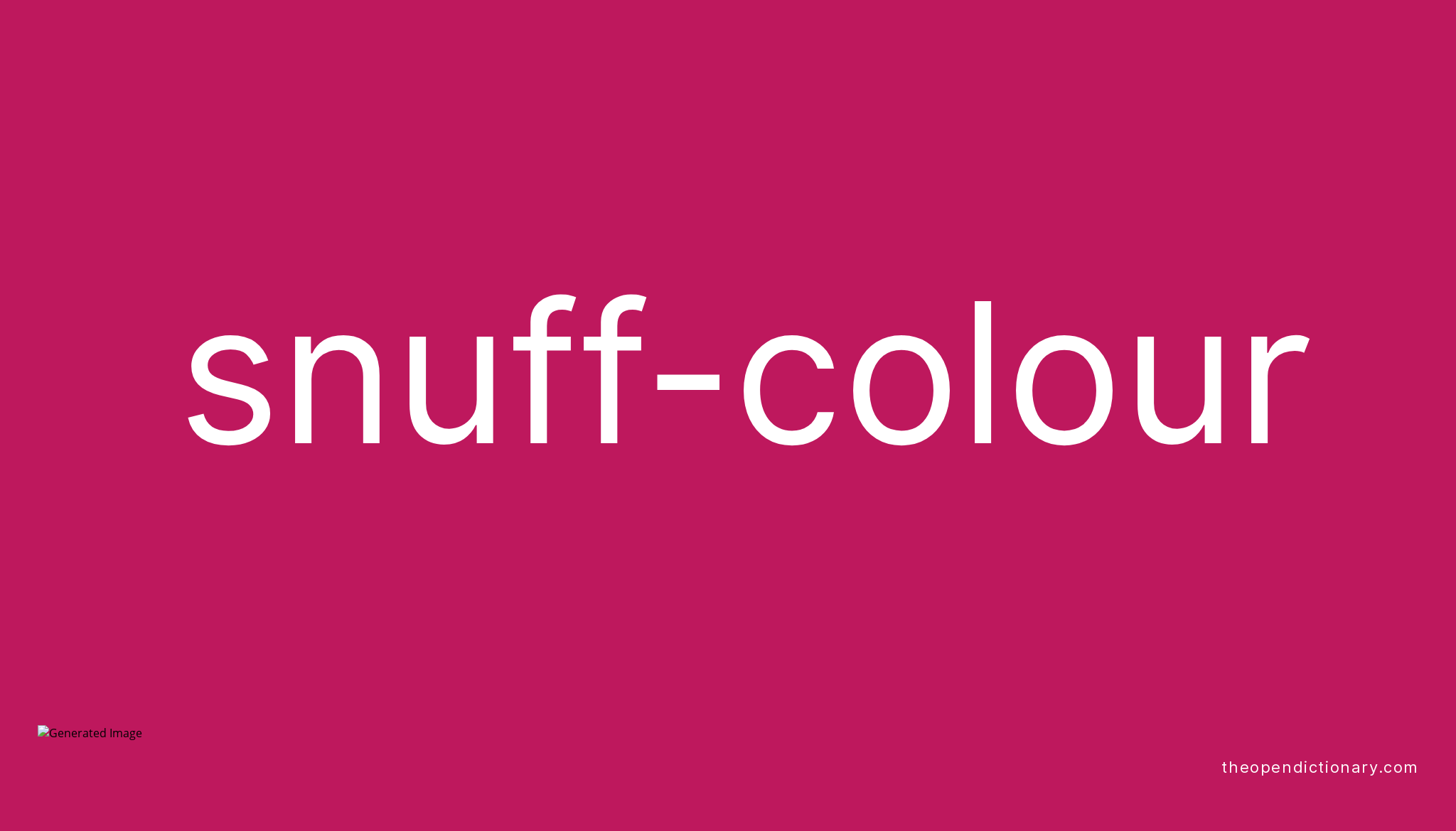 Snuffcolour Meaning of Snuffcolour Definition of Snuffcolour