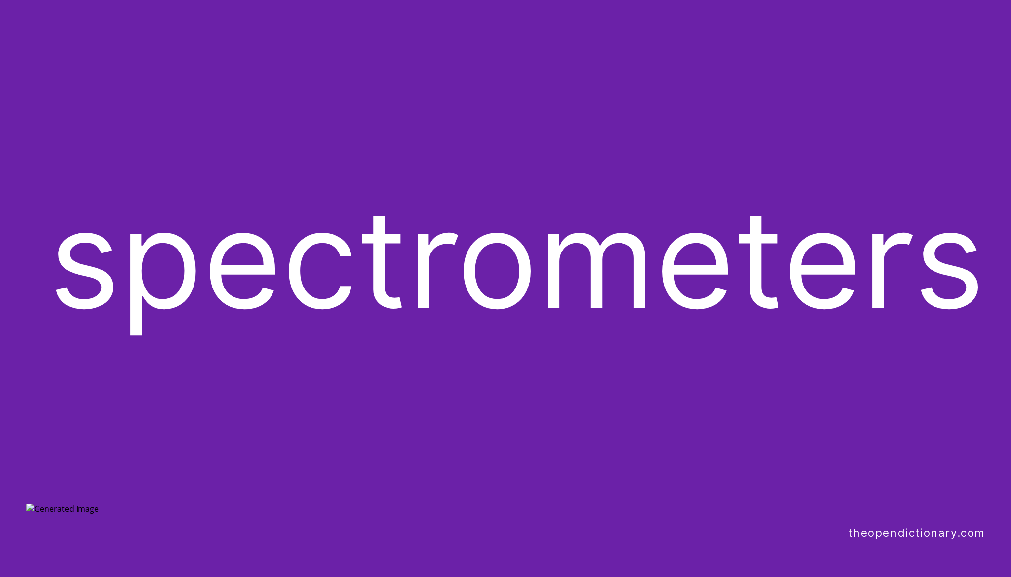 Spectrometers Meaning of Spectrometers Definition of Spectrometers