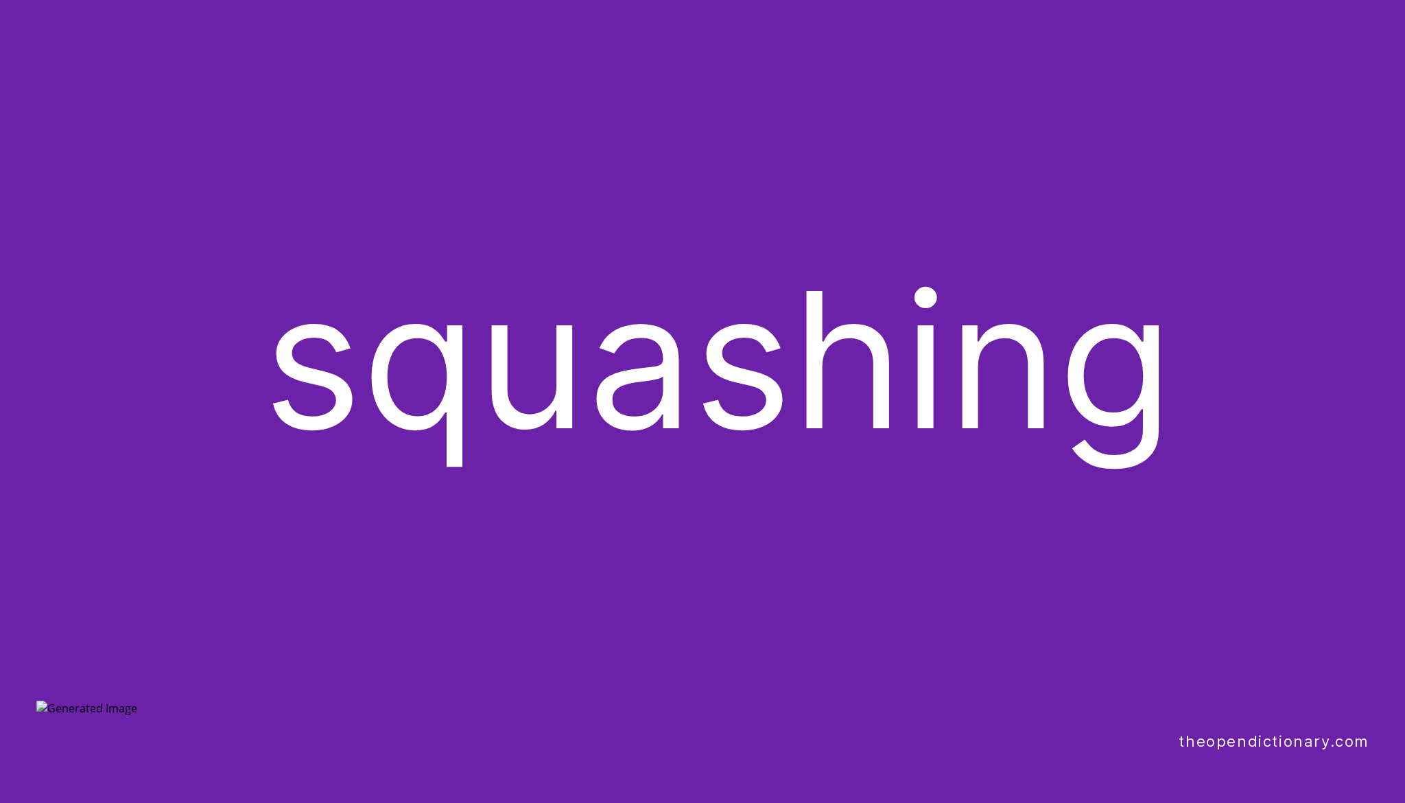 squashing-meaning-of-squashing-definition-of-squashing-example-of