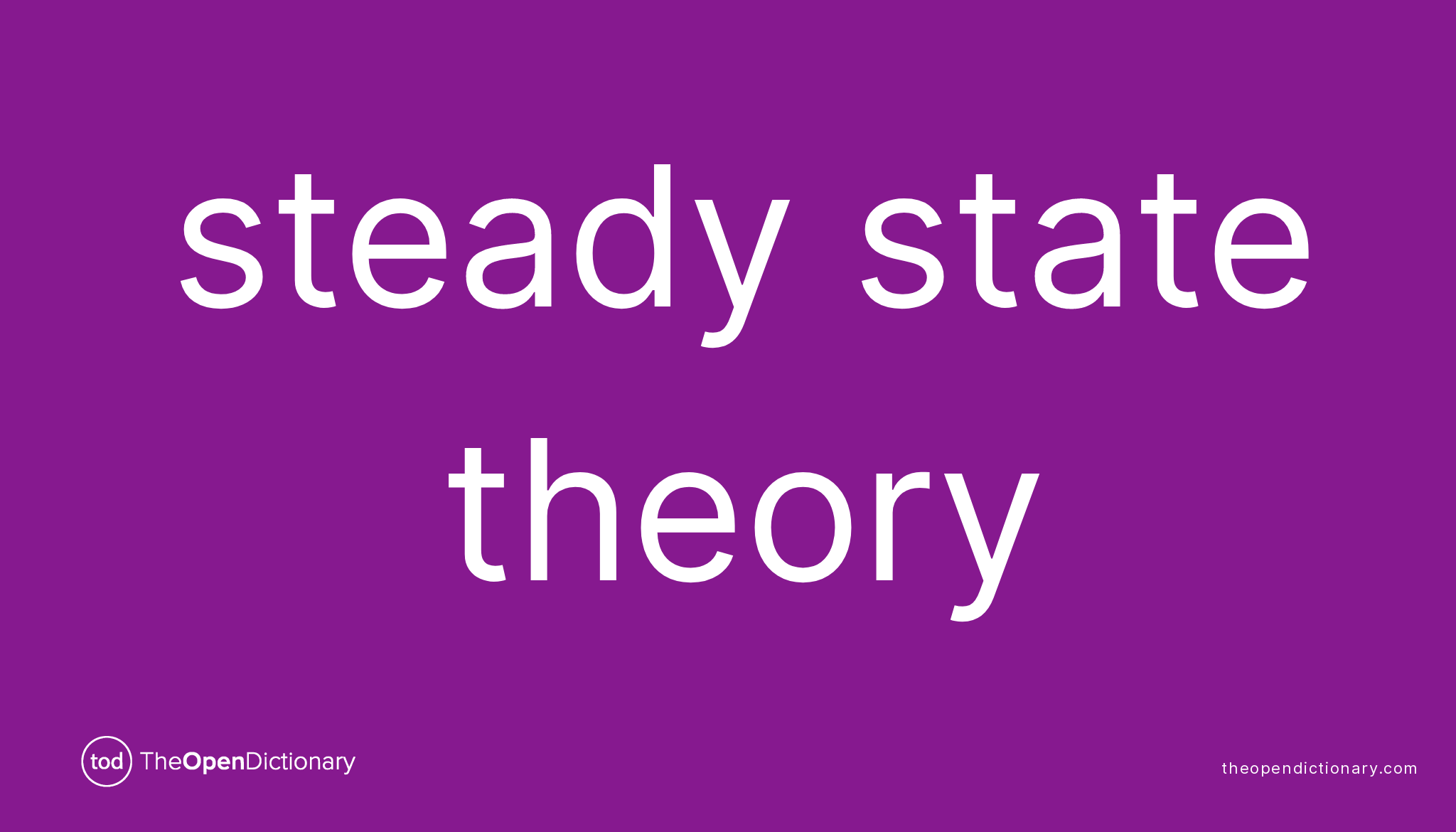 Steady state theory | Meaning of Steady state theory | Definition of ...