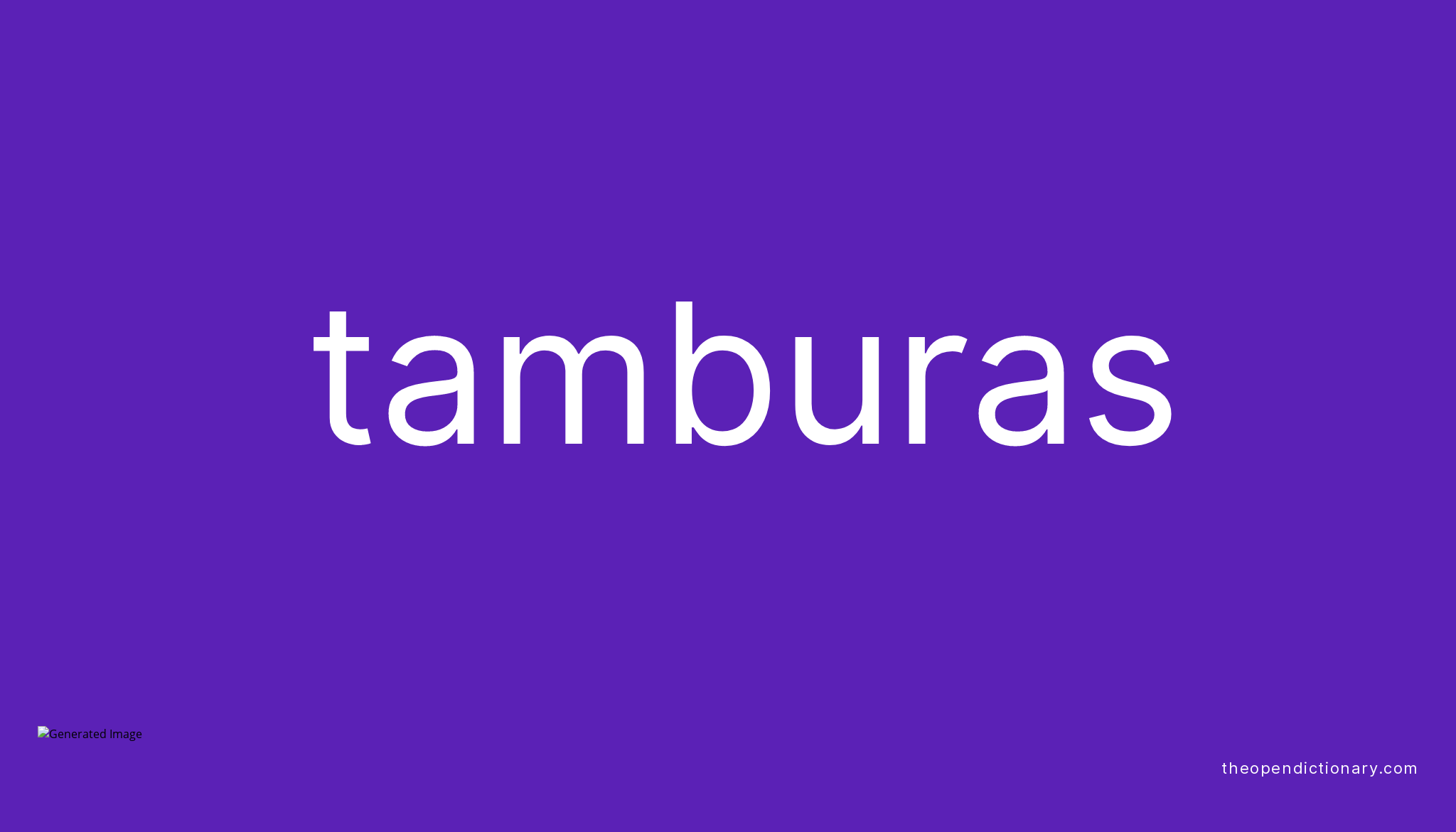 Tamburas Meaning of Tamburas Definition of Tamburas Example of