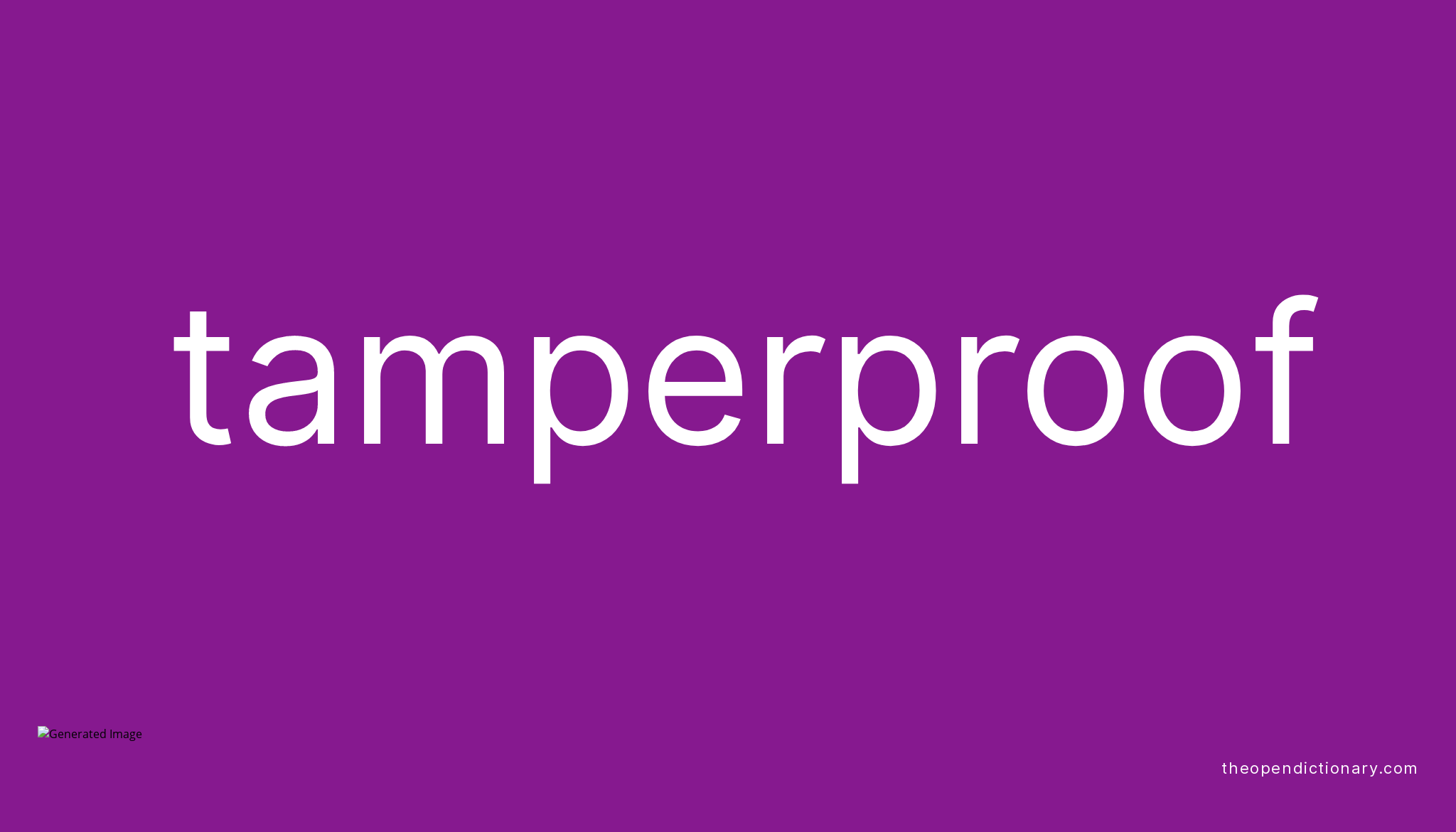 Tamperproof Meaning of Tamperproof Definition of Tamperproof Example of Tamperproof