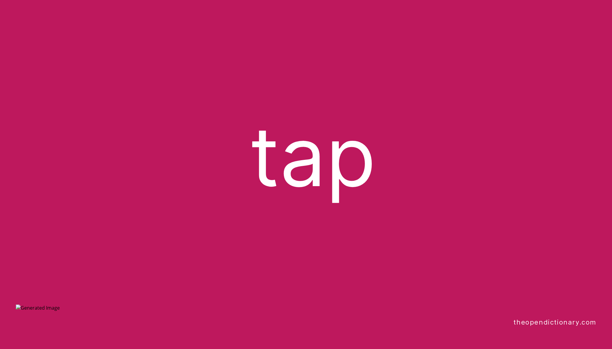 Tap Meaning Of Tap Definition Of Tap Example Of Tap