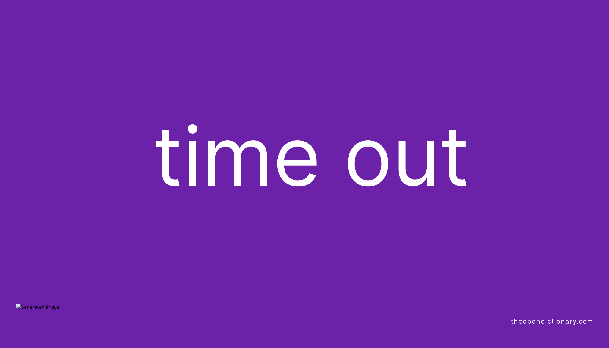 TIME OUT | Phrasal Verb TIME OUT Definition, Meaning and Example