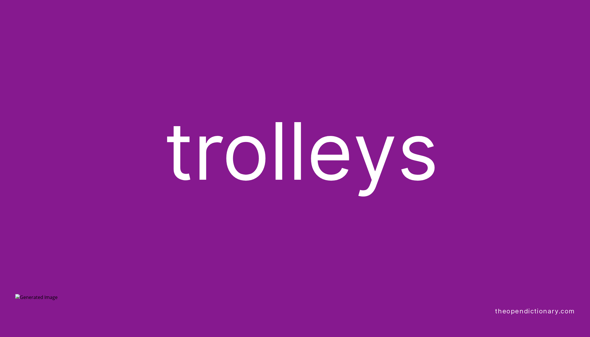 Trolleys Meaning of Trolleys Definition of Trolleys Example of