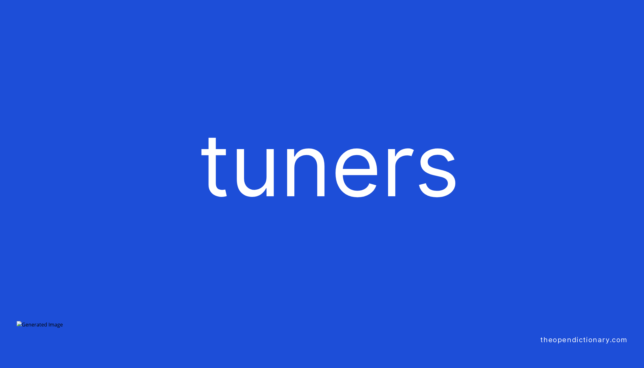 Tuners Meaning of Tuners Definition of Tuners Example of Tuners