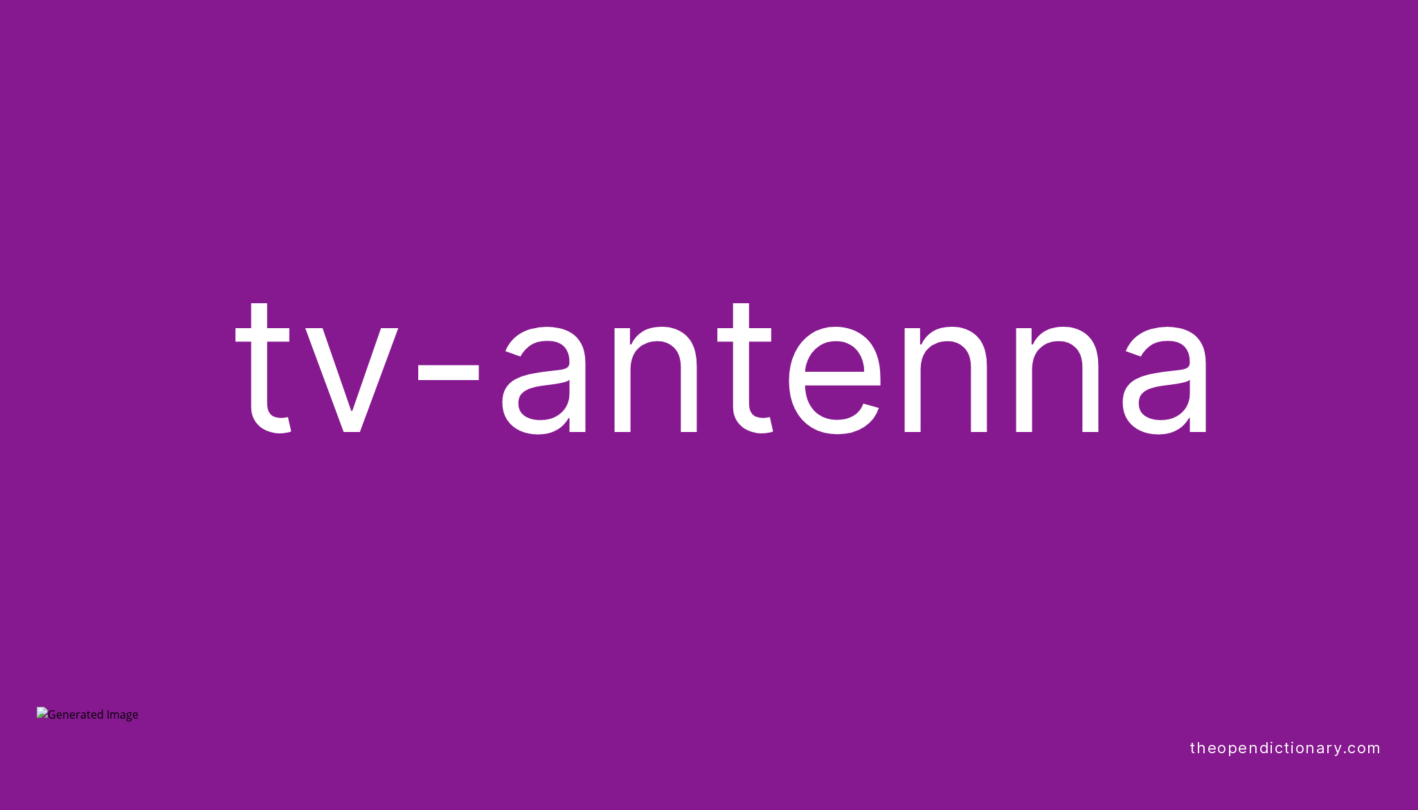Tvantenna Meaning of Tvantenna Definition of Tvantenna Example