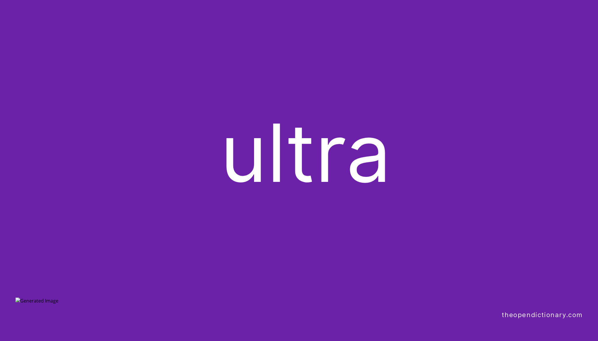 Ultra Meaning of Ultra Definition of Ultra Example of Ultra