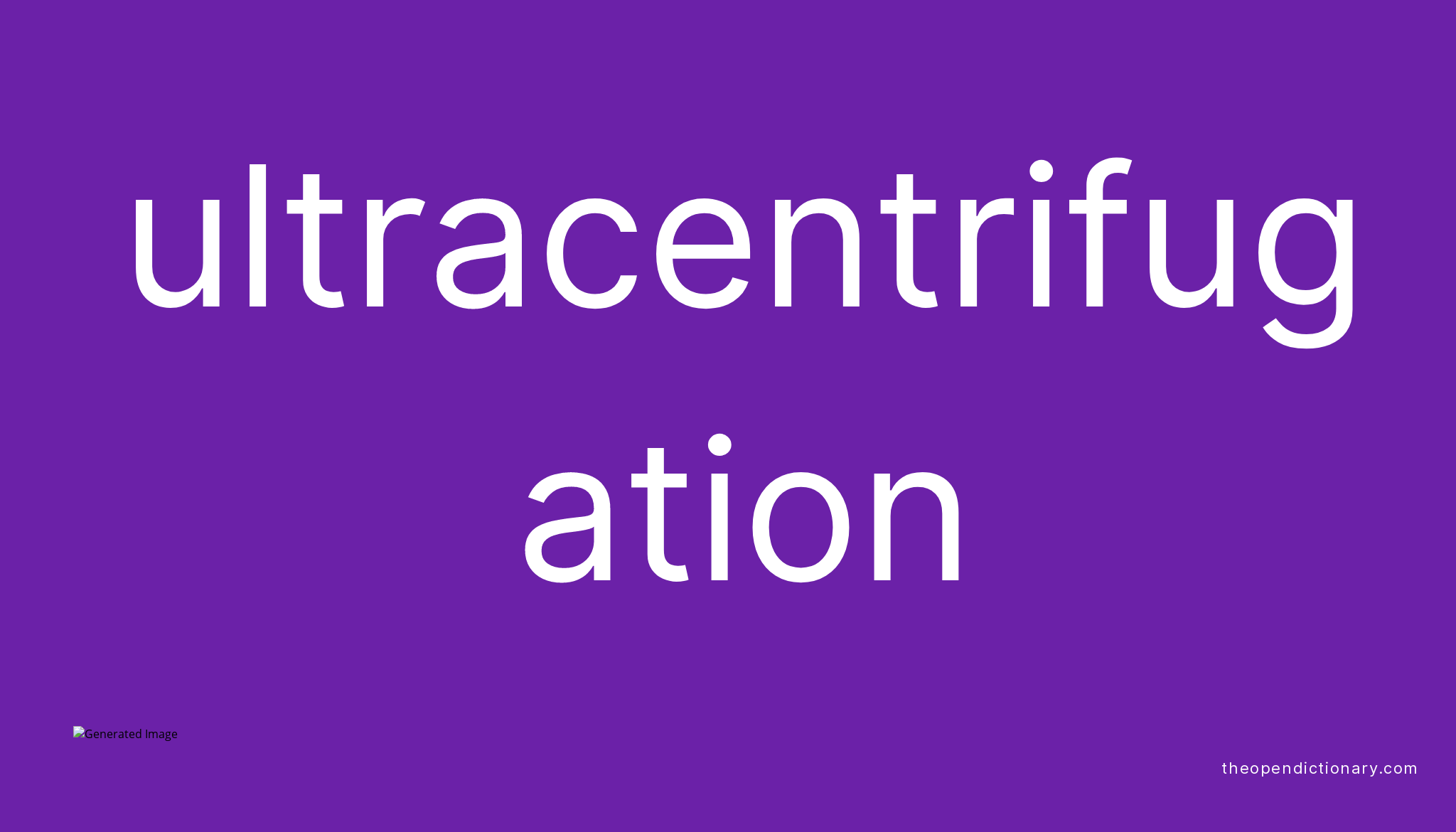 Ultracentrifugation Meaning of Ultracentrifugation Definition of