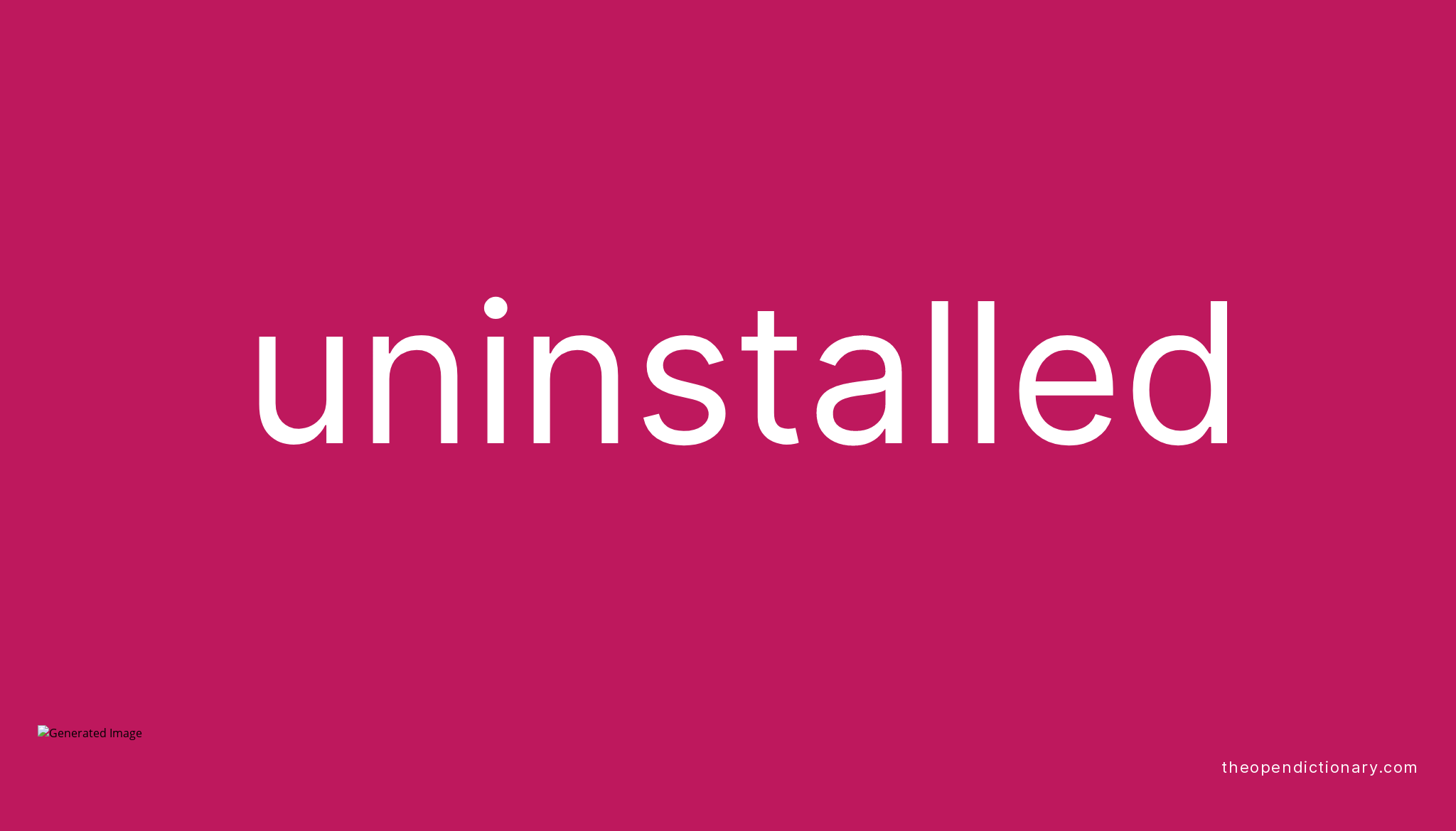 uninstalled-meaning-of-uninstalled-definition-of-uninstalled