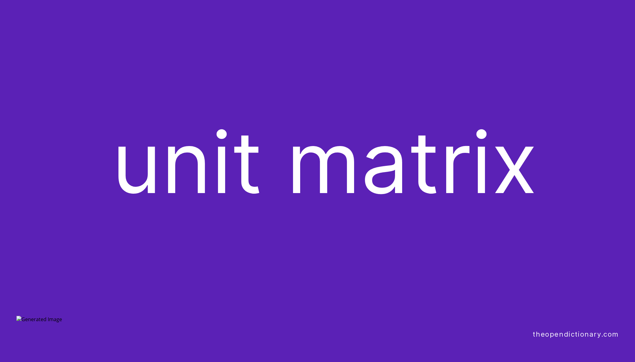 Unit matrix | Meaning of Unit matrix | Definition of Unit matrix ...