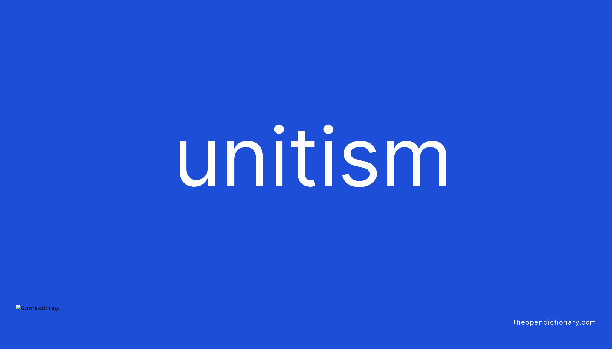 Unitism | Meaning of Unitism | Definition of Unitism | Example of Unitism