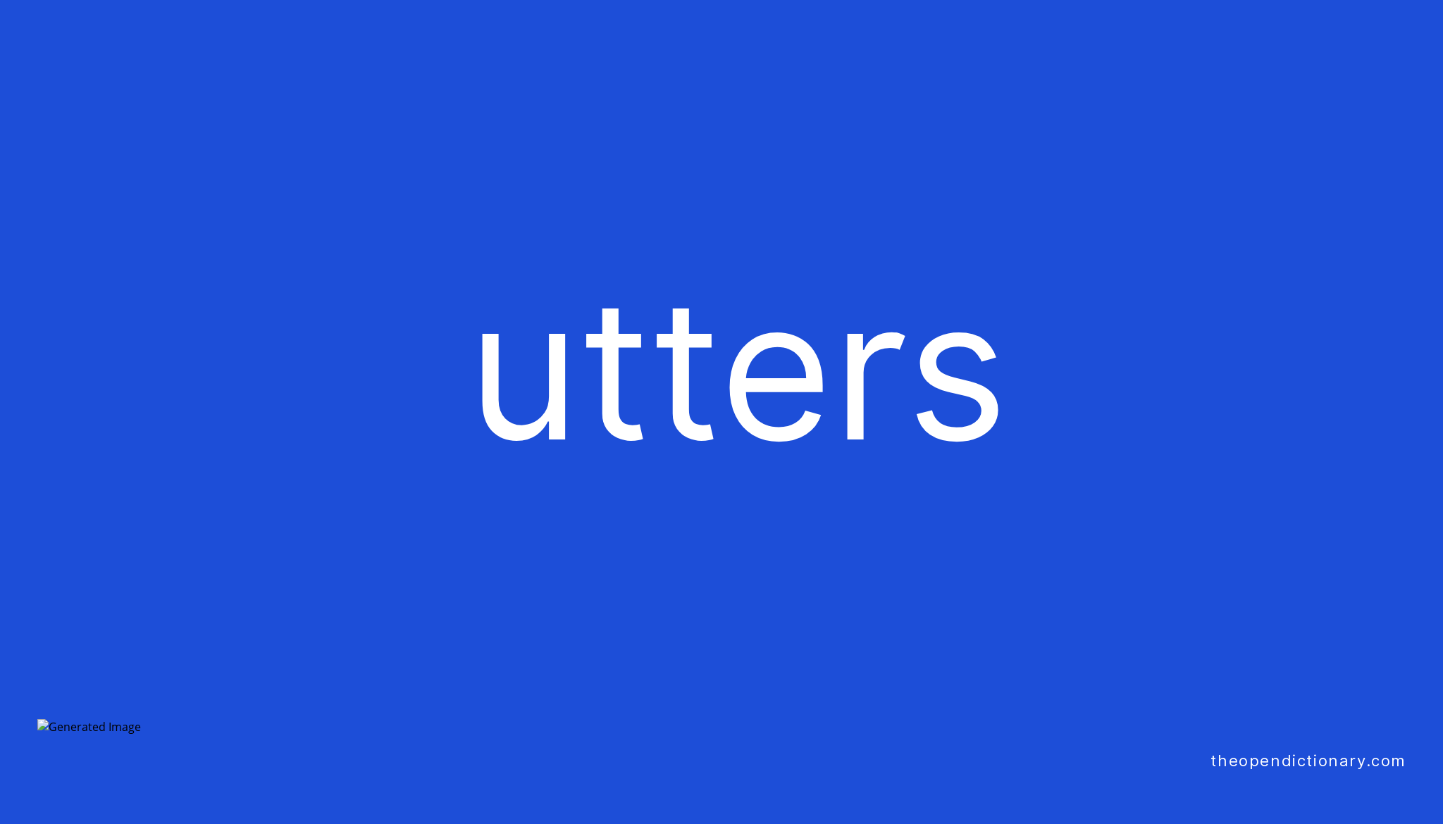 Utters Meaning of Utters Definition of Utters Example of Utters