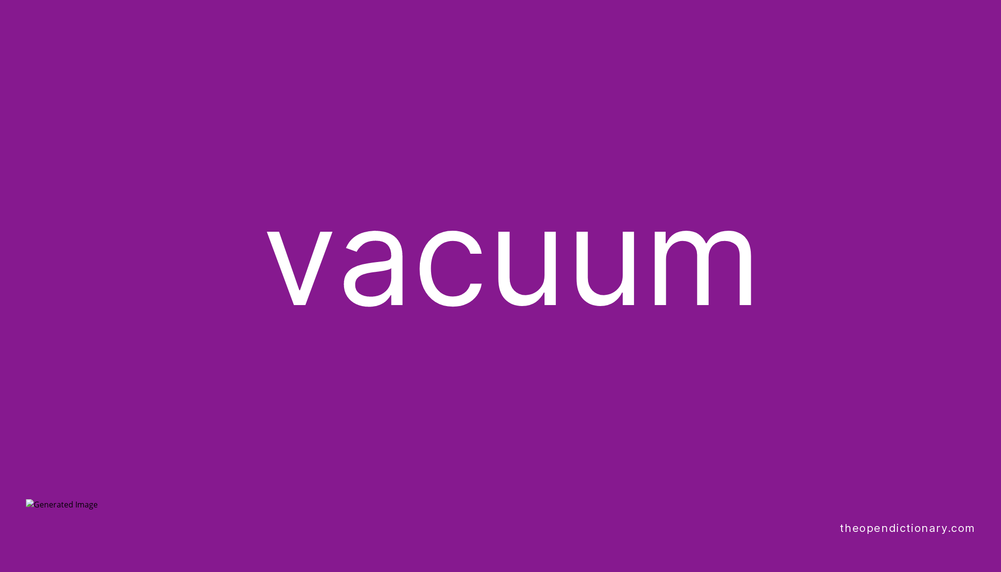 Vacuum What Is The Meaning at Michael Parsons blog