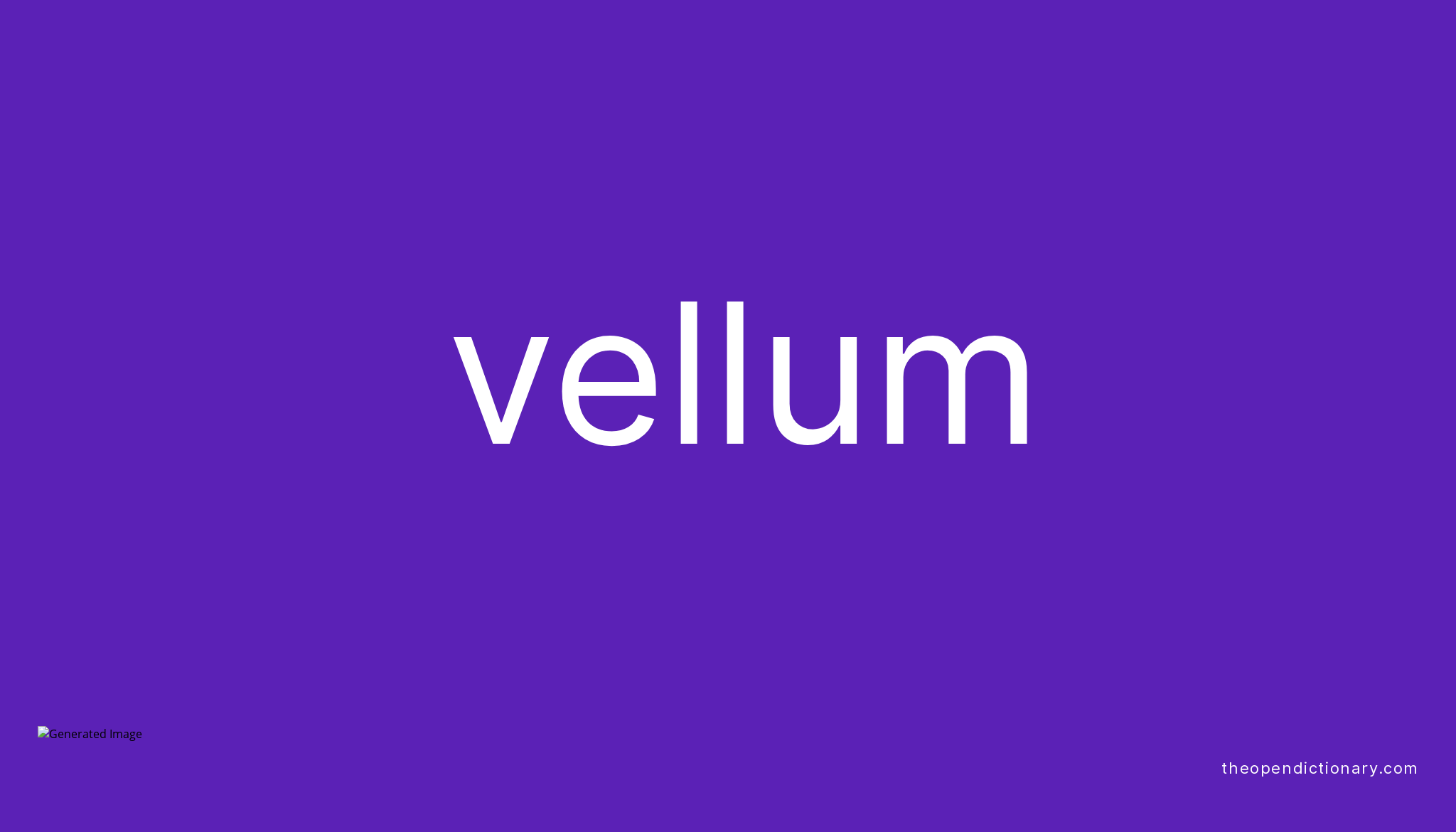 Vellum Meaning of Vellum Definition of Vellum Example of Vellum