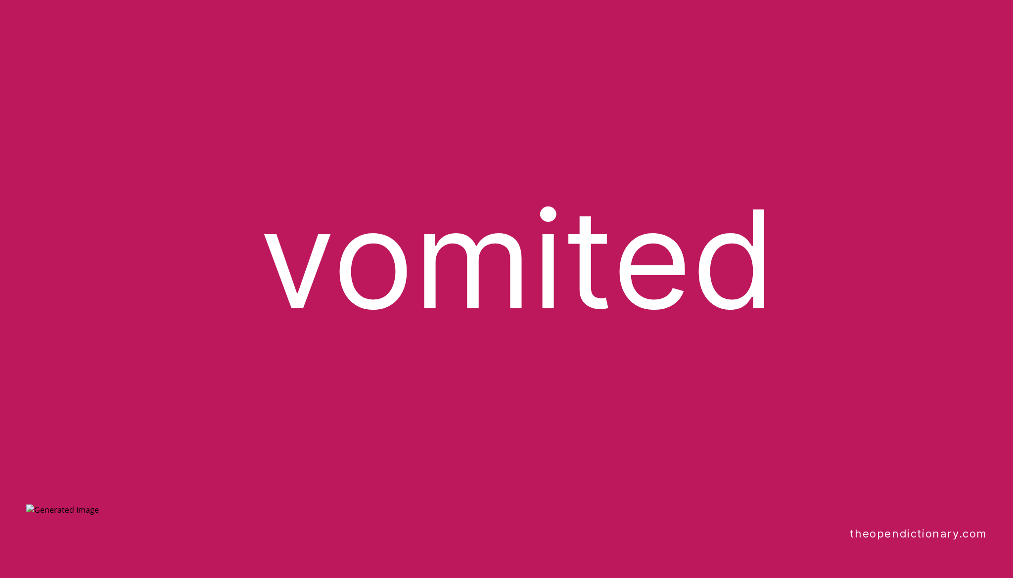 Vomited Meaning Of Vomited Definition Of Vomited Example Of Vomited