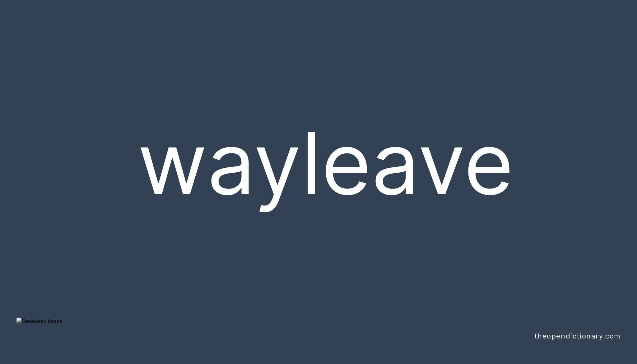 Wayleave Meaning of Wayleave Definition of Wayleave Example of