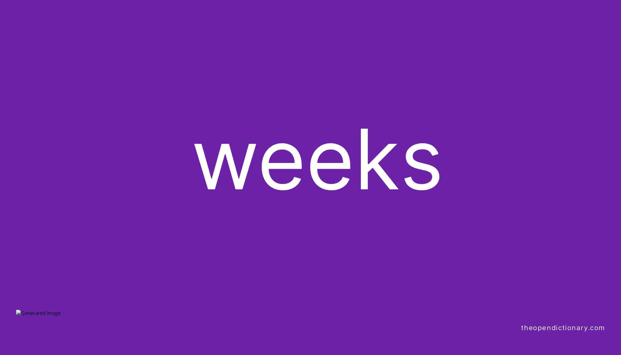 weeks-meaning-of-weeks-definition-of-weeks-example-of-weeks