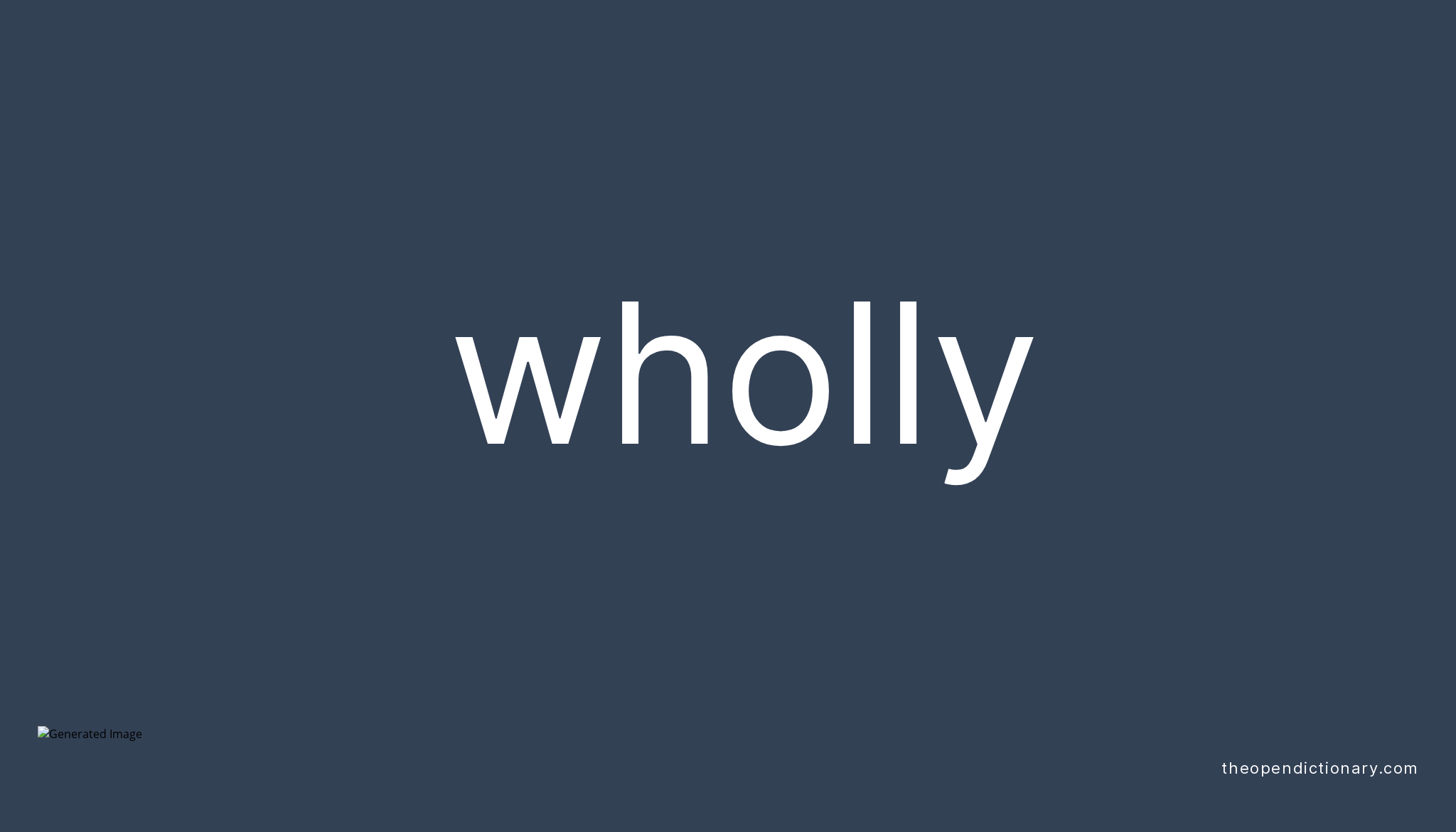 Wholly Meaning Of Wholly Definition Of Wholly Example Of Wholly