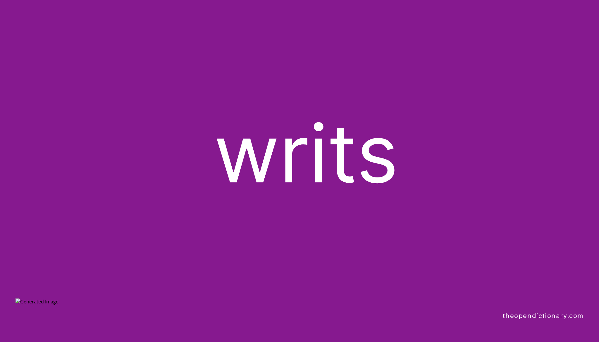 Writs | Meaning Of Writs | Definition Of Writs | Example Of Writs