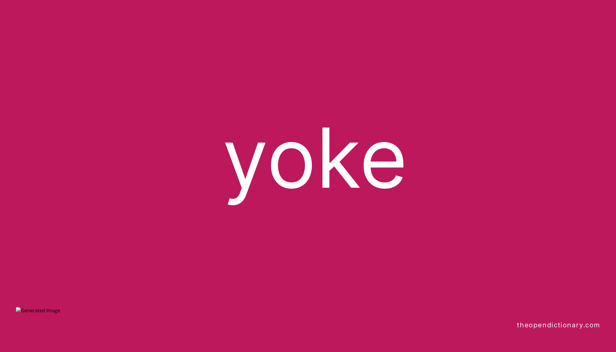 Yoke Meaning of Yoke Definition of Yoke Example of Yoke